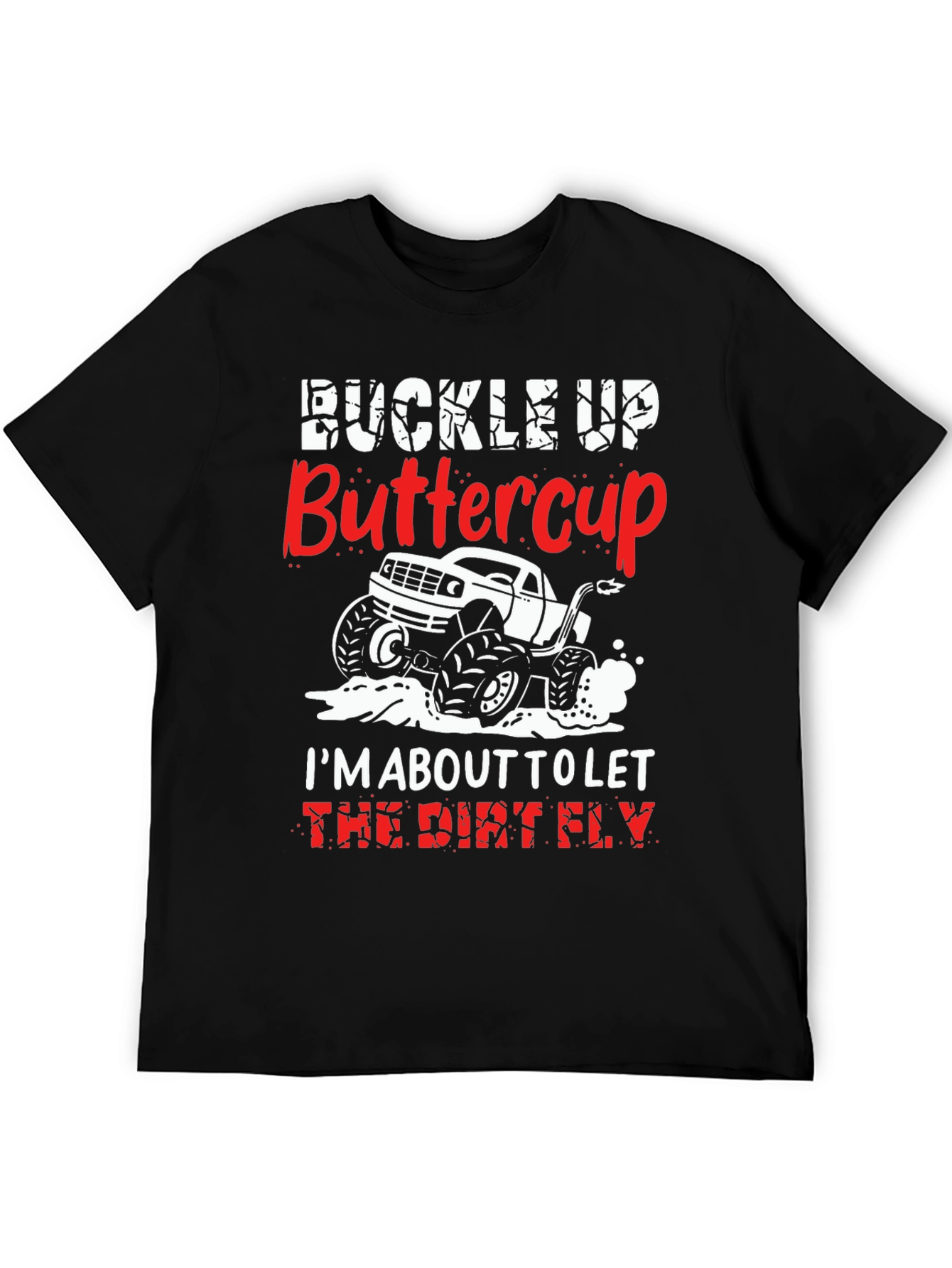 Black Buckle Up Buttercup T-Shirt: Dirt Fly Monster Truck view 5