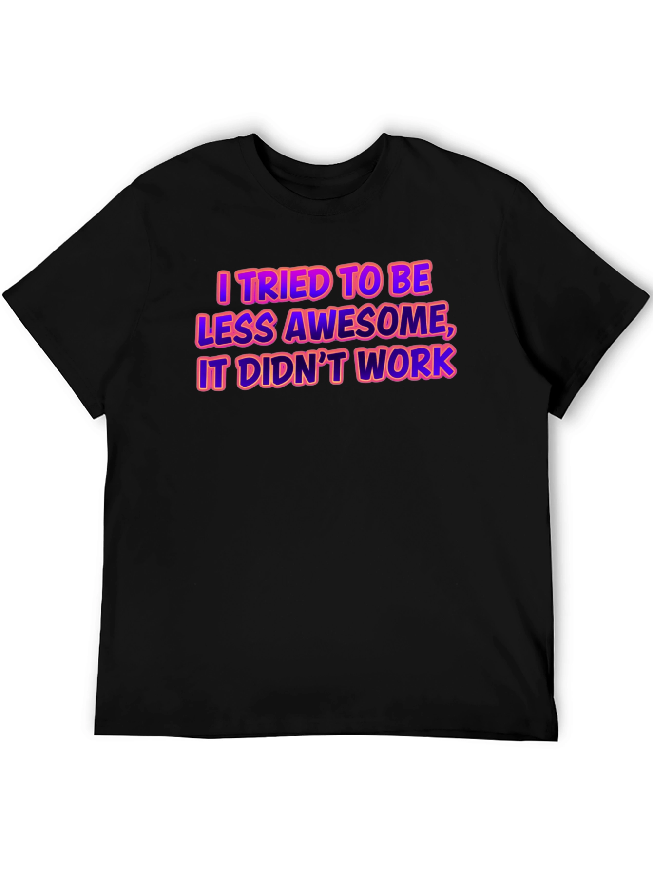 Black Funny Graphic Tee - I Tried To Be Less Awesome T-Shirt view 5