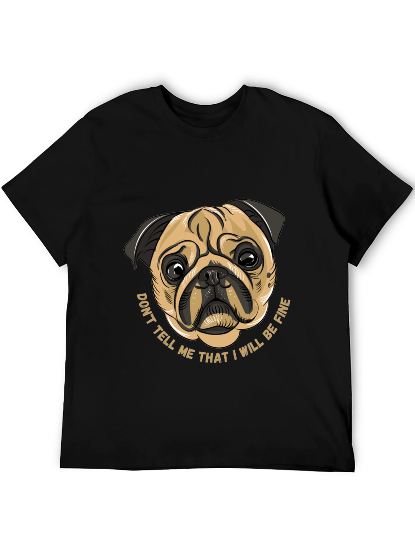Black Pug Graphic Tee - Don't Tell Me I Will Be Fine view 5