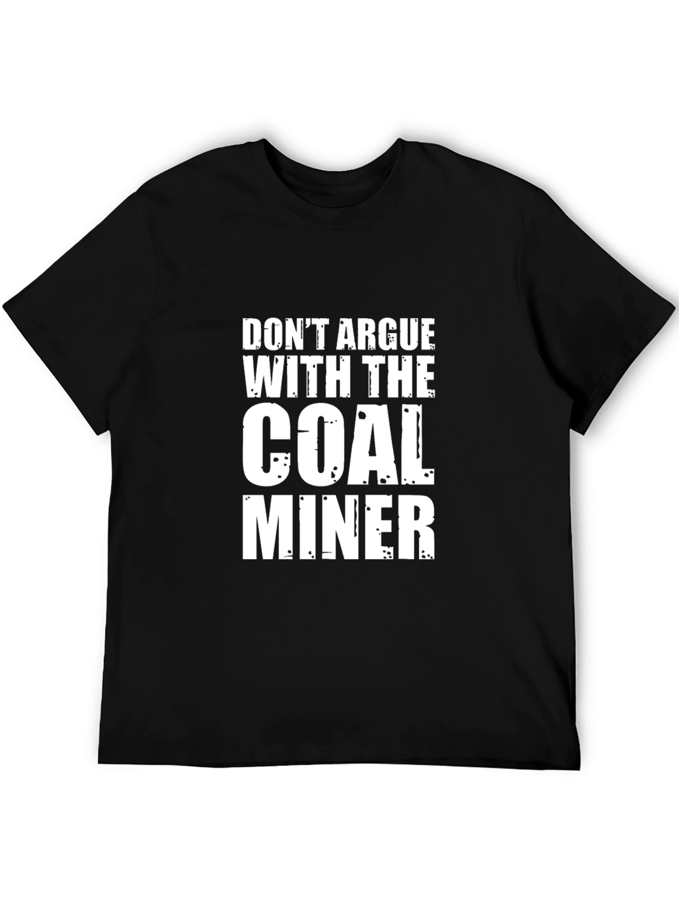 Black Don't Argue With The Coal Miner Black T-Shirt view 5