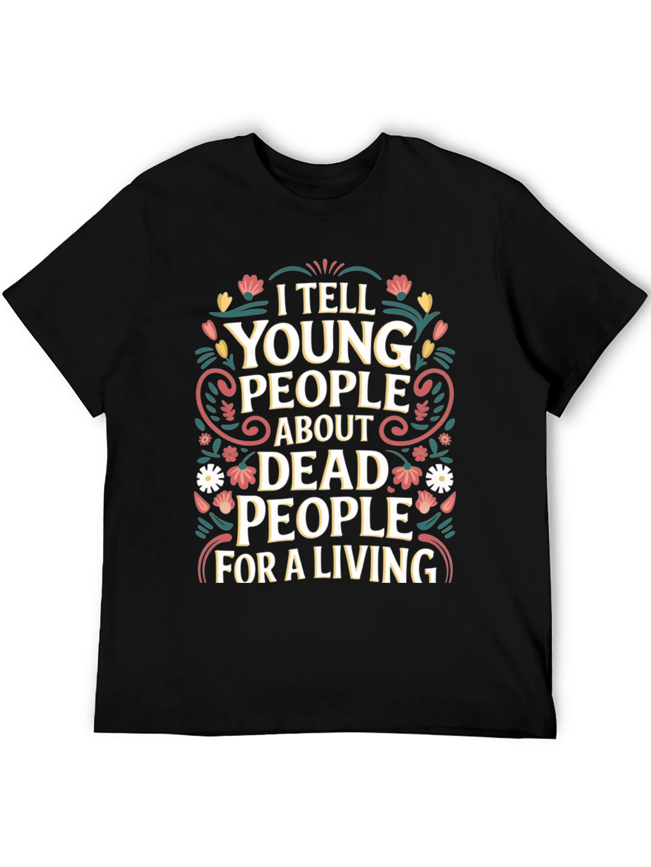 Black I Tell Young People About Dead People T-Shirt view 5