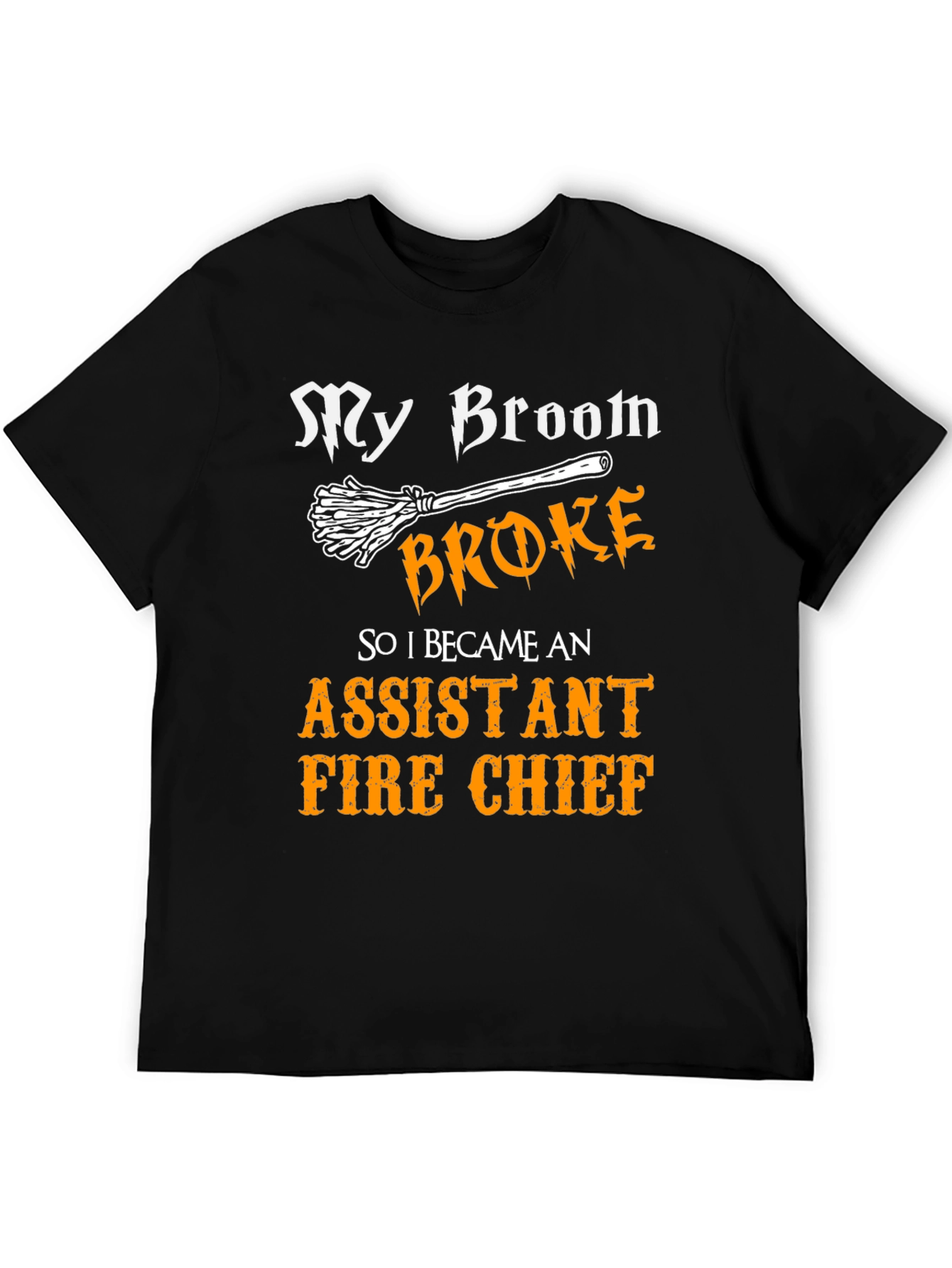 Black Funny Assistant Fire Chief T-Shirt - My Broom Broke view 5