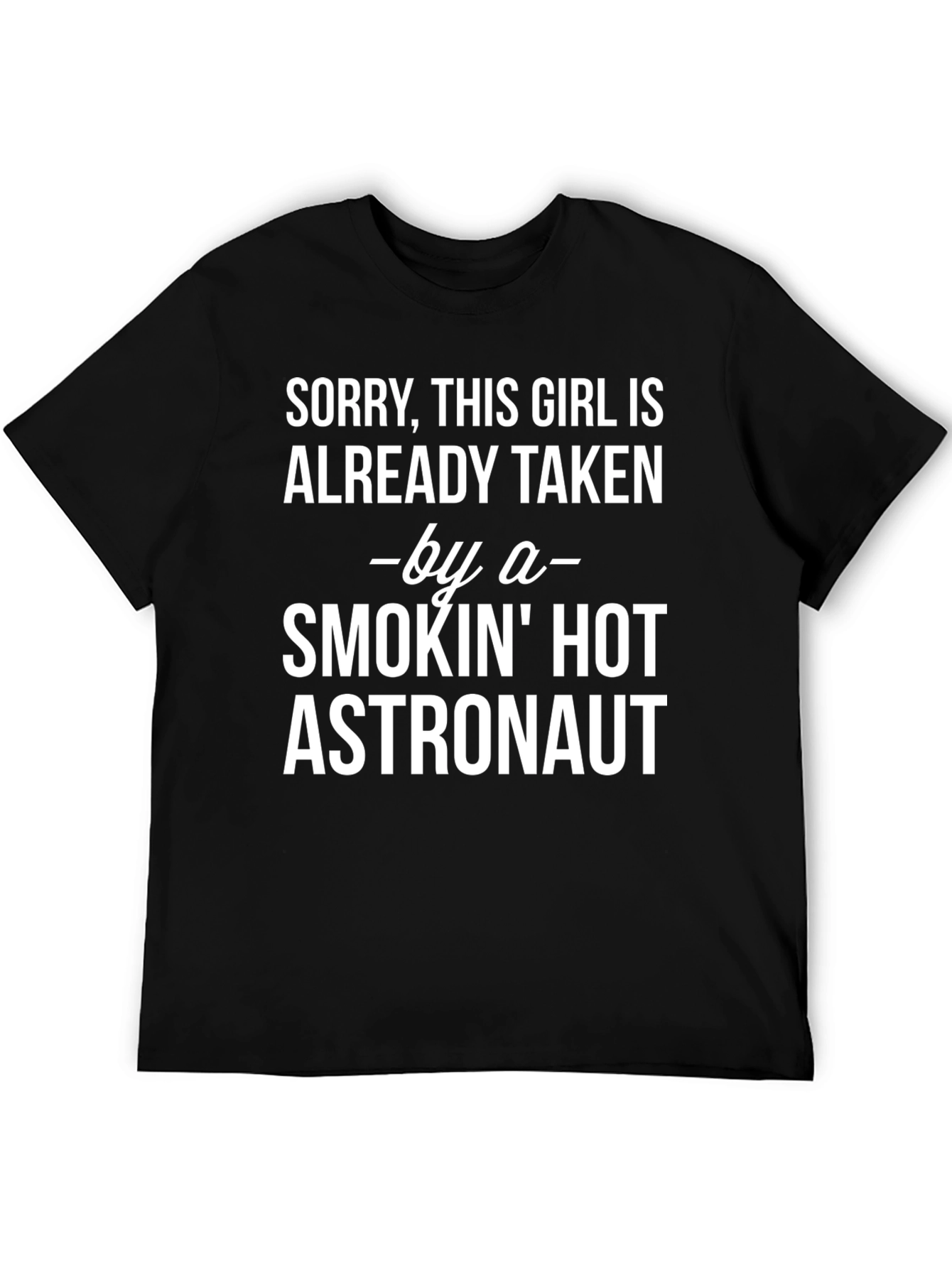 Black Sorry Taken by Hot Astronaut Graphic Tee view 5