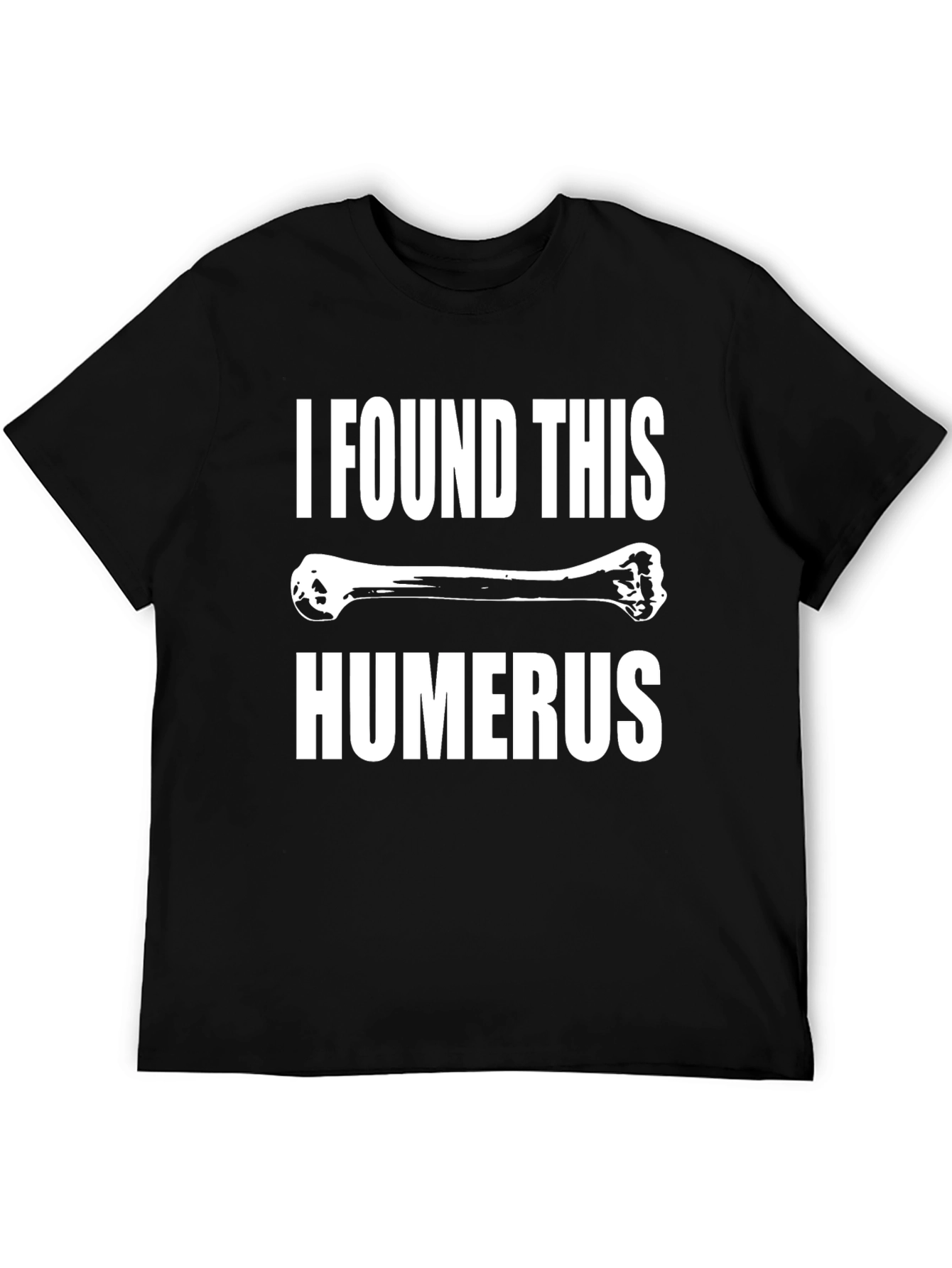 Black Funny Humerus Bone Graphic Tee - I Found This Humerus view 5