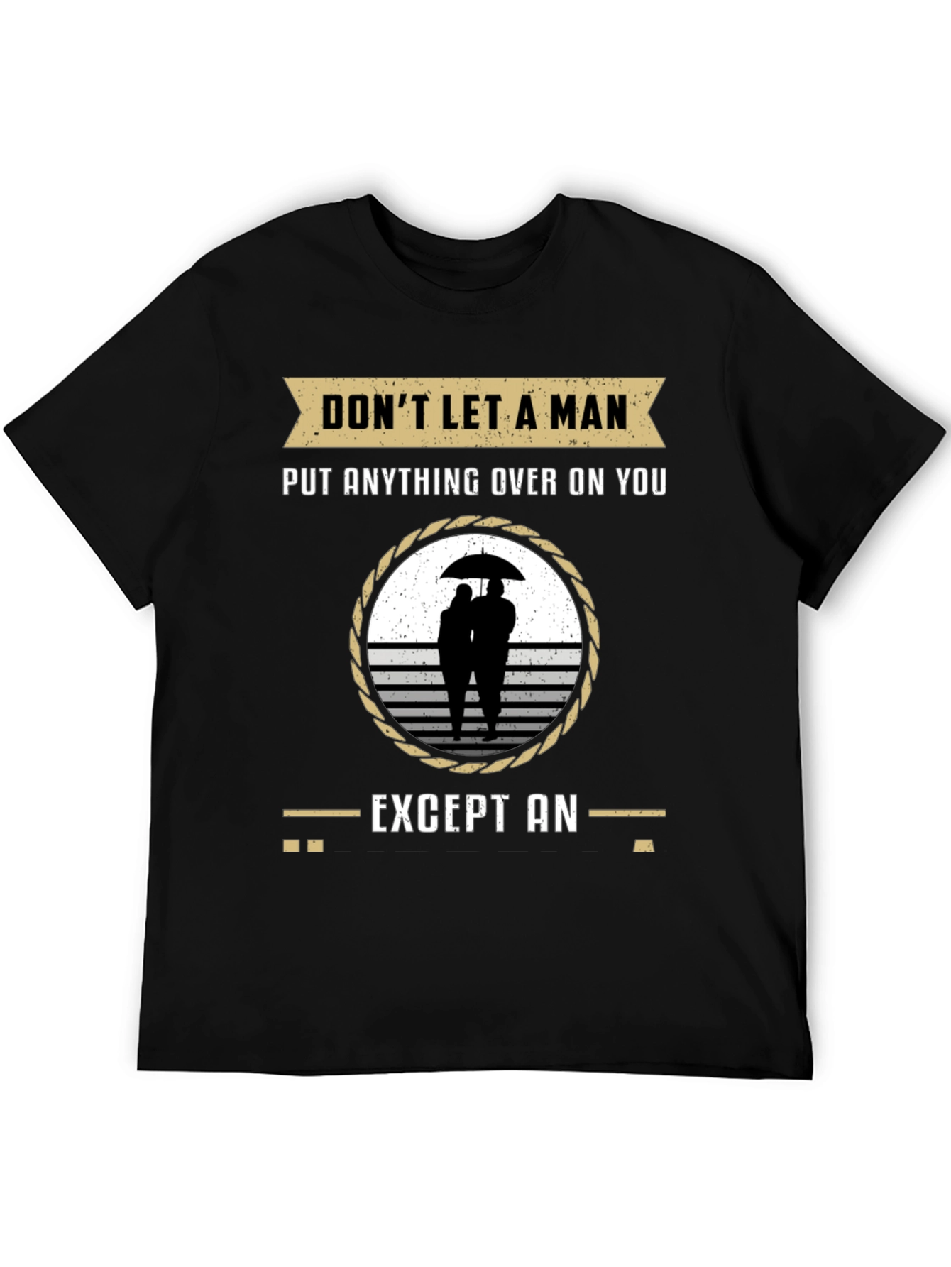 Black Don't Let a Man T-Shirt - Relationship Humor Tee view 5