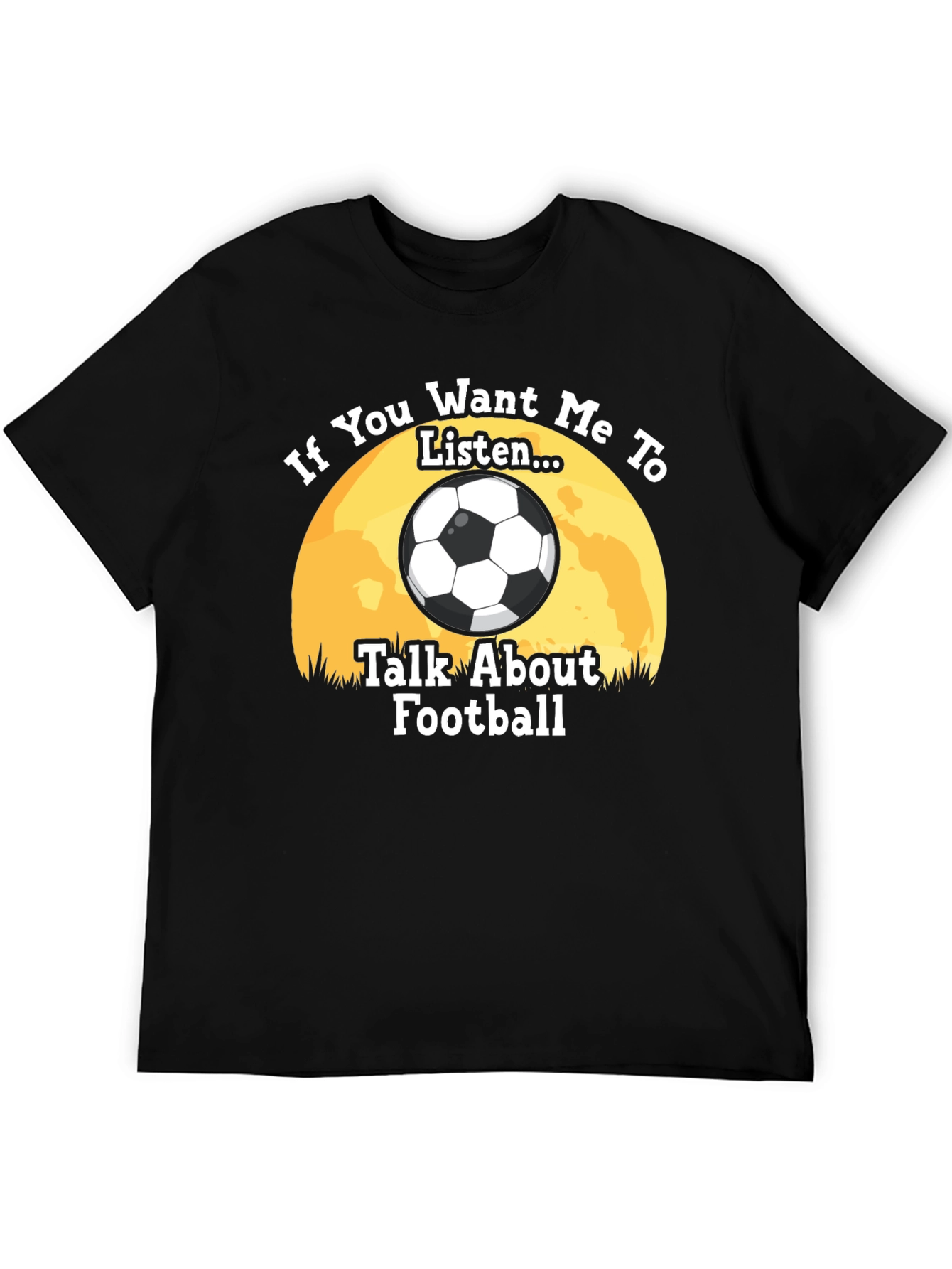 Football Fan T-Shirt: "If You Want Me to Listen..." - 5