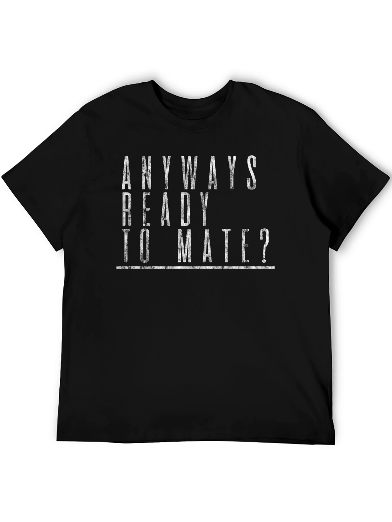 Black Anyways Ready to Mate? Graphic T-Shirt view 5