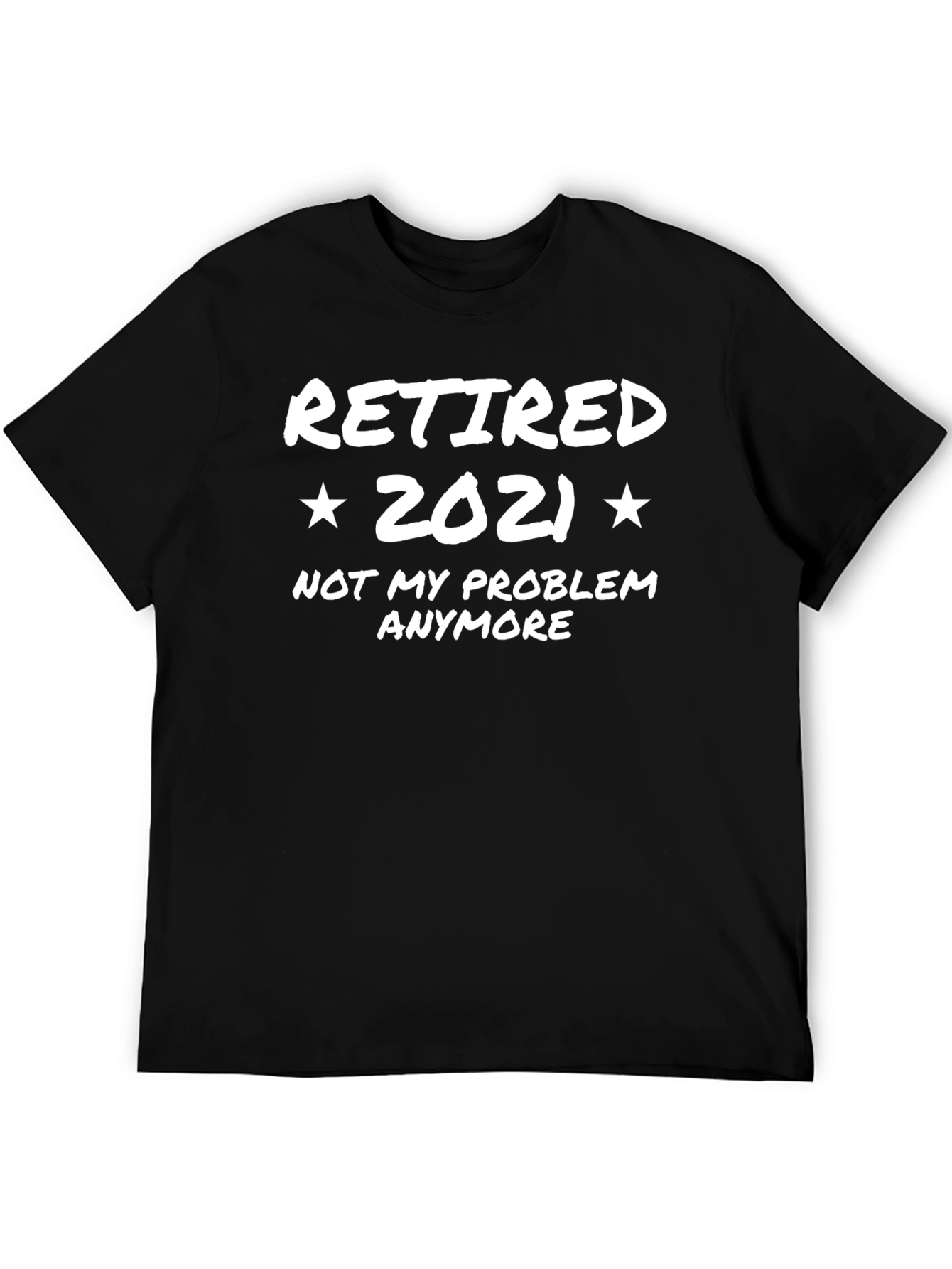 Black Retired 2021 T-Shirt - Not My Problem Anymore! view 5