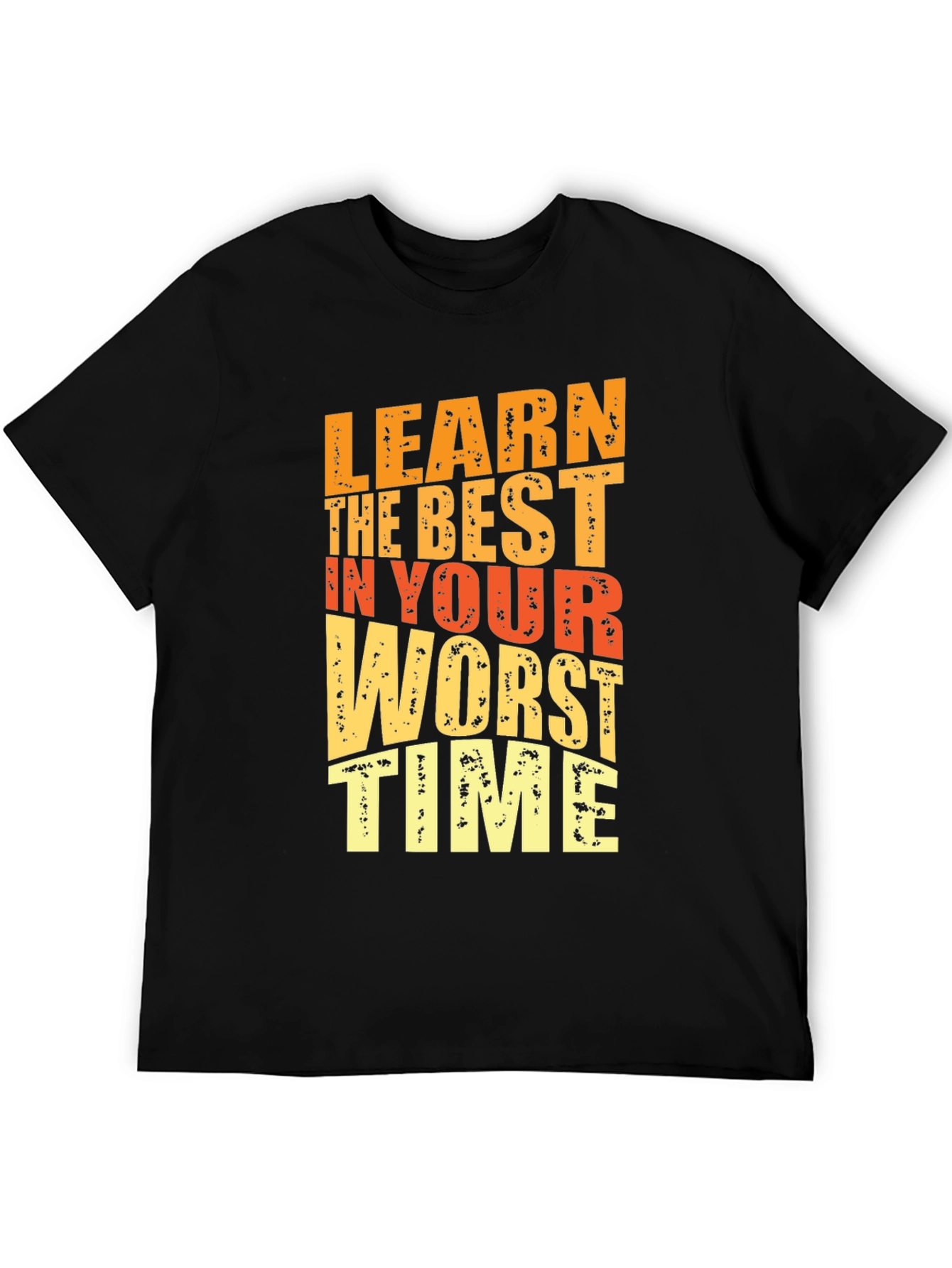 Motivational Graphic Tee - Learn in Your Worst Time - 5