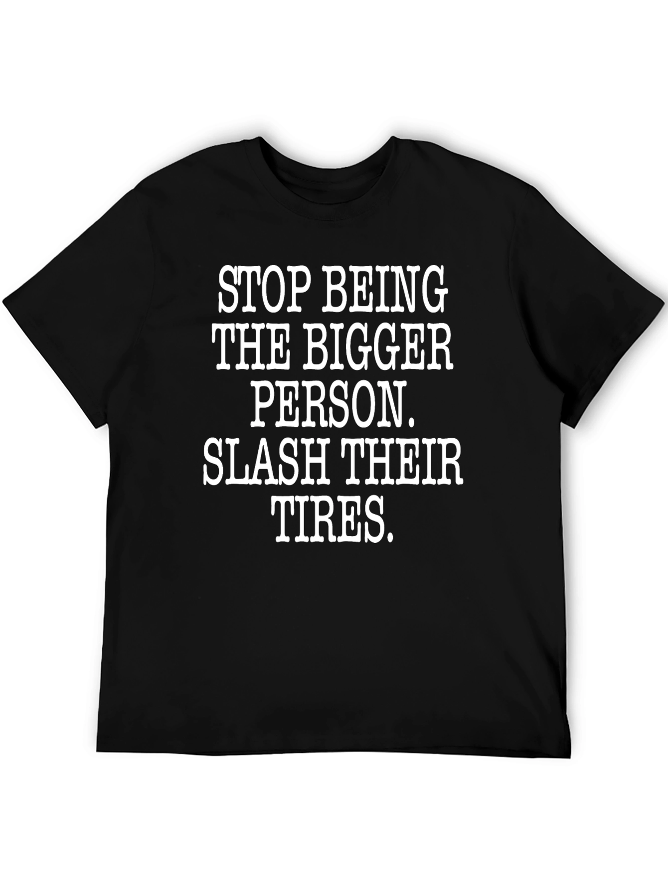 Black Sarcastic Graphic Tee - Bigger Person, Slash Tires view 5