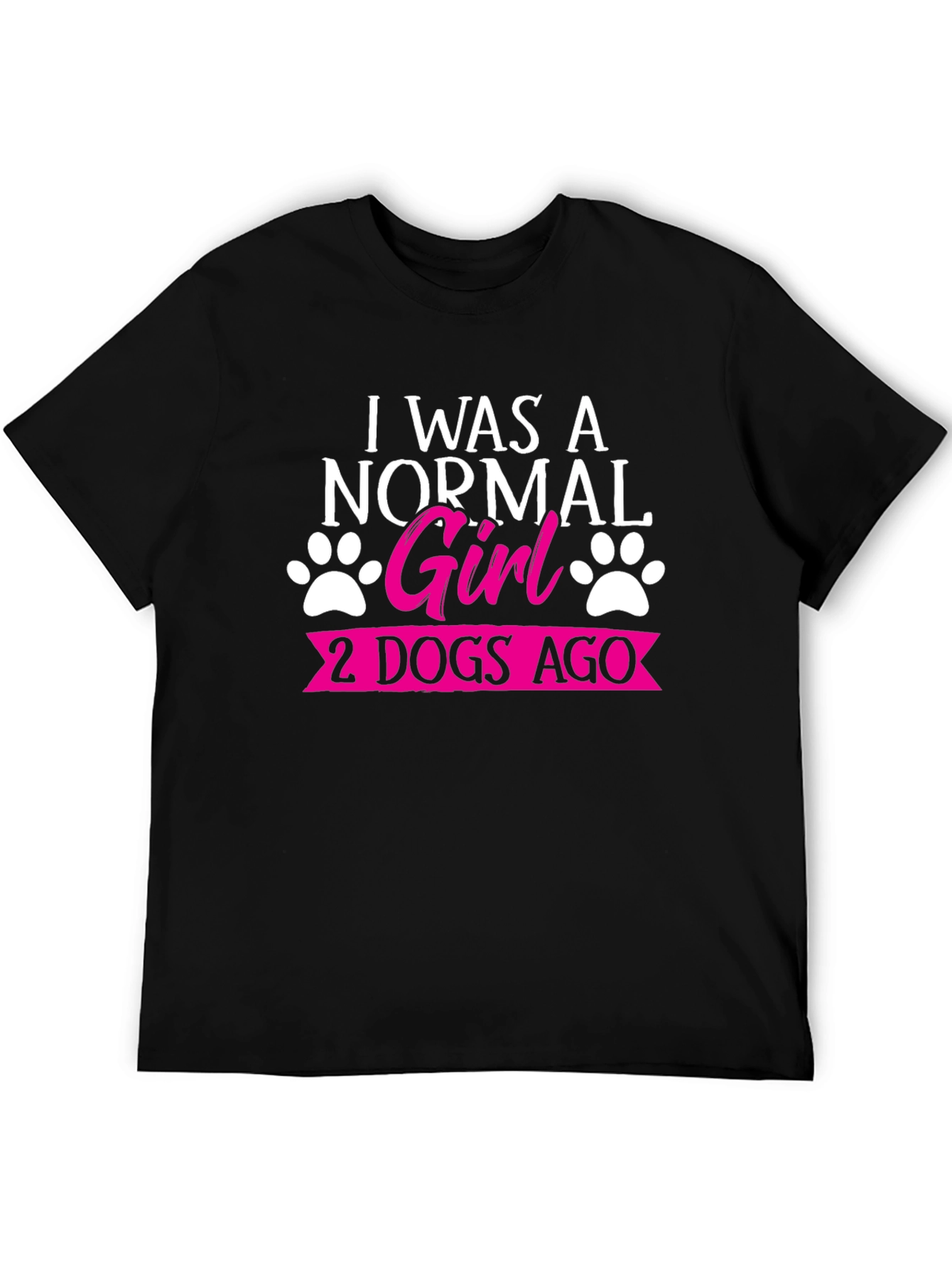 Black I Was A Normal Girl 2 Dogs Ago T-Shirt view 5