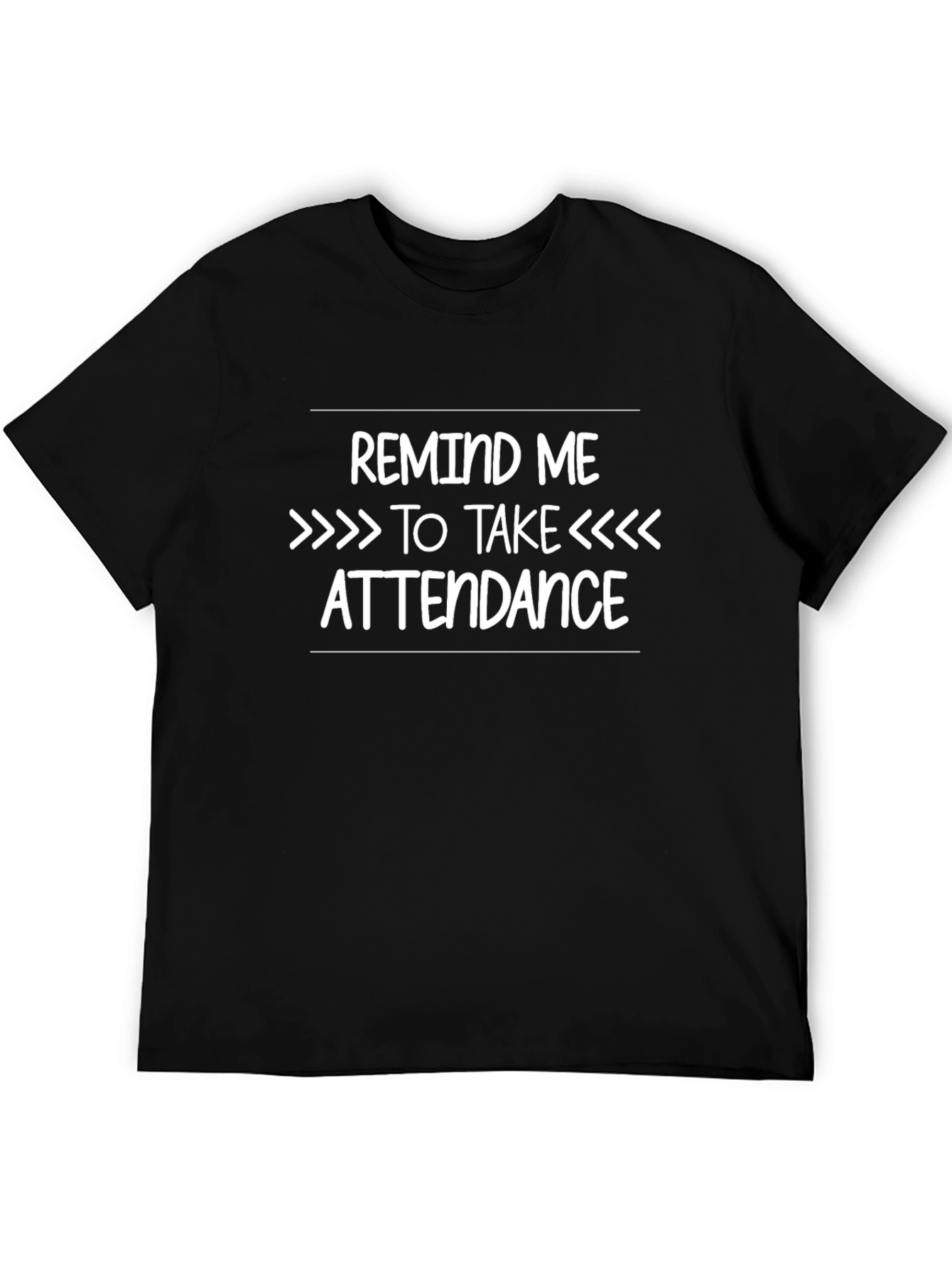 Black Remind Me to Take Attendance Funny Teacher T-Shirt view 5