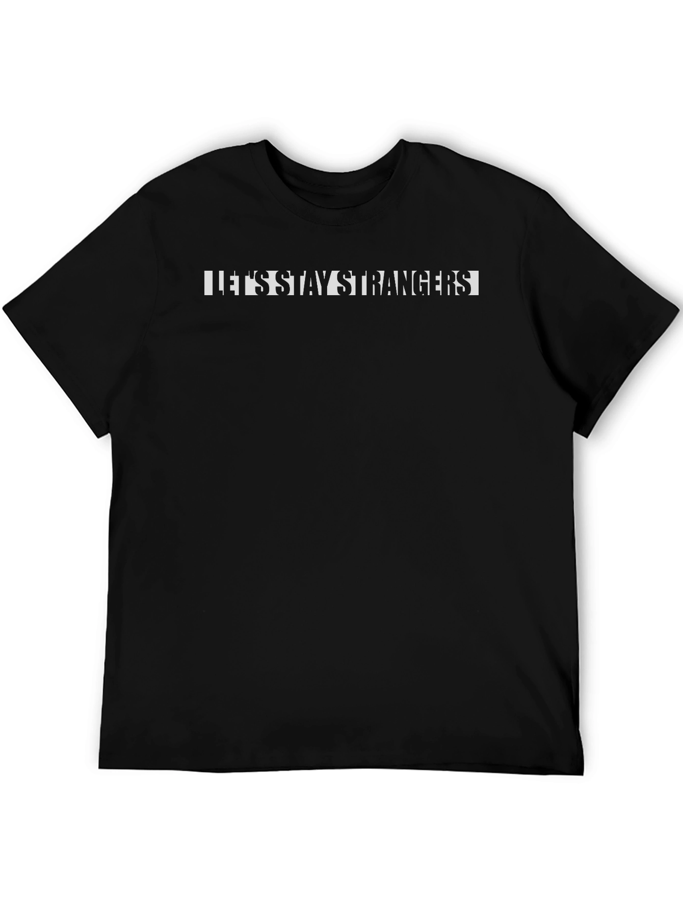 Black Let's Stay Strangers Graphic Black T-Shirt view 5
