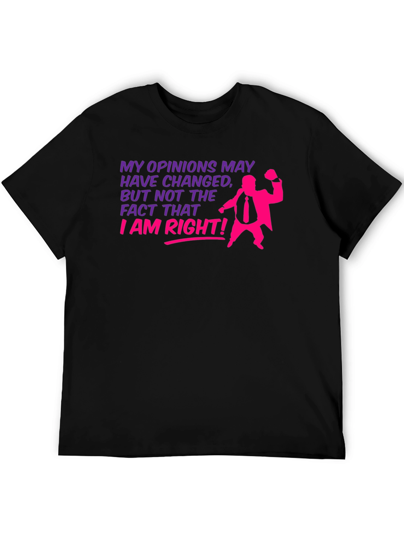 Black Opinions May Change - I Am Right T-Shirt view 5