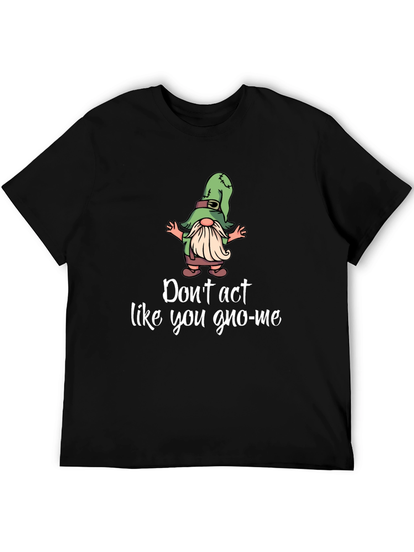 Black Funny Gnome T-Shirt - Don't Act Like You Gno-Me view 5
