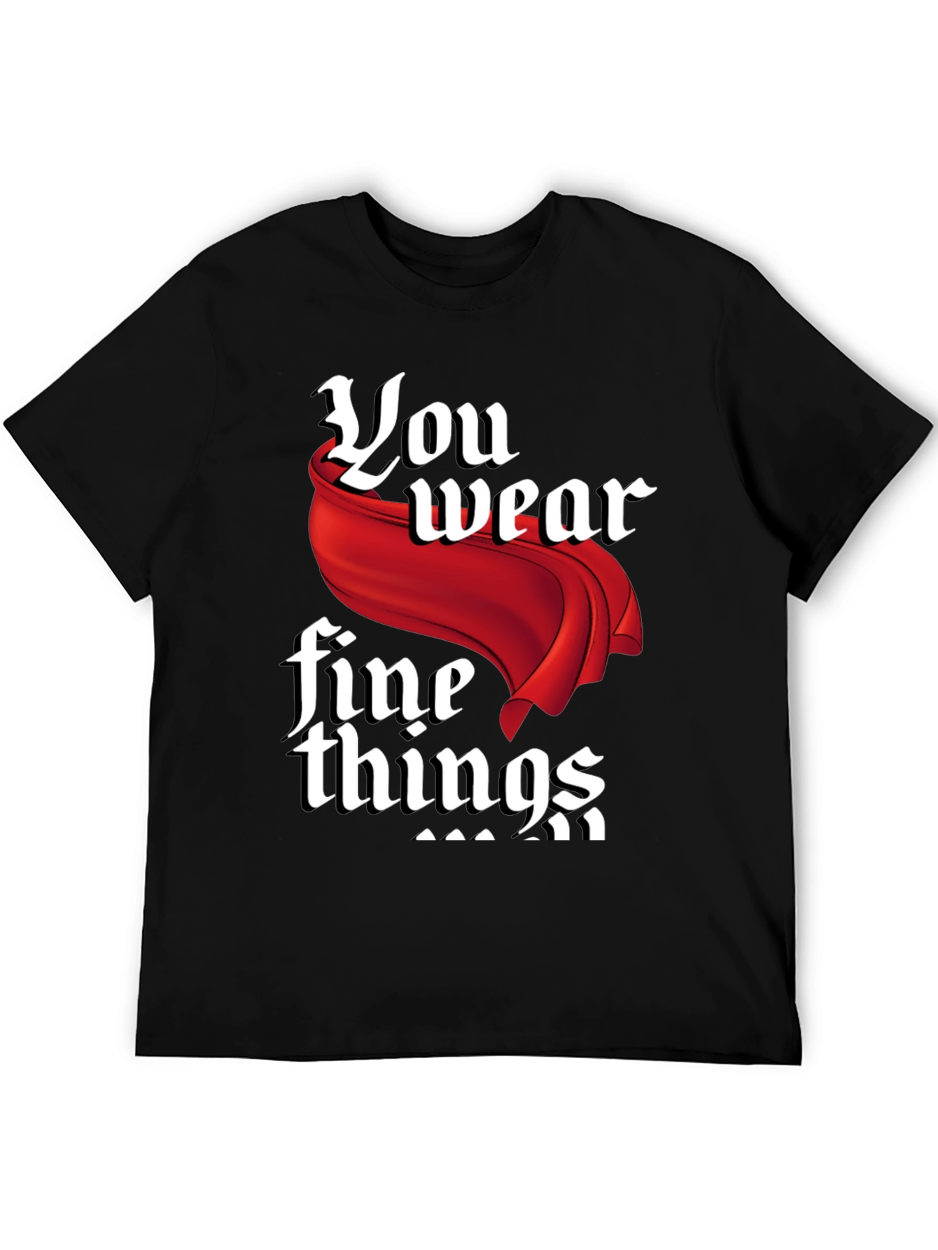Black You Wear Fine Things Graphic T-Shirt view 5