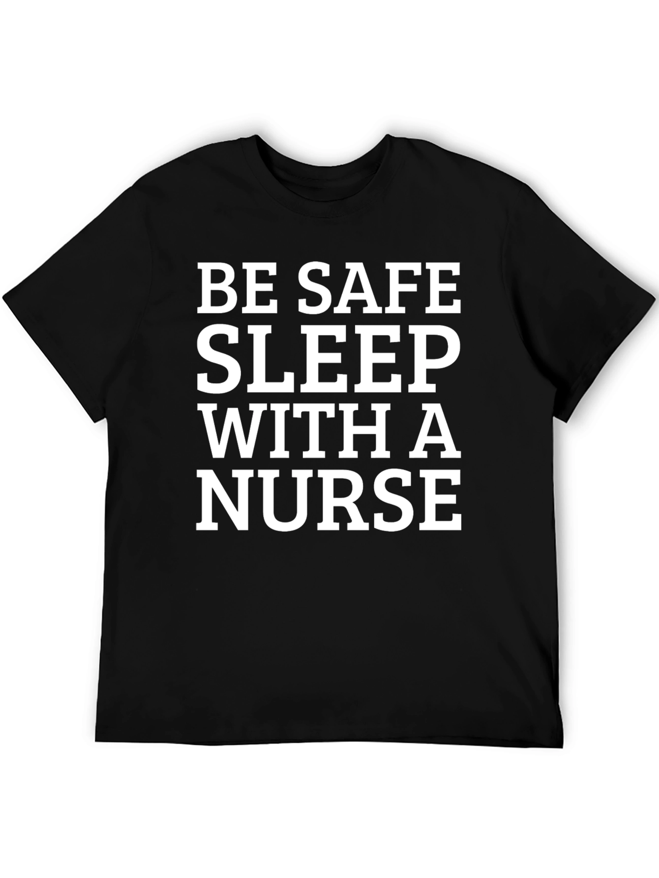 Black Be Safe Sleep With a Nurse T-Shirt view 5