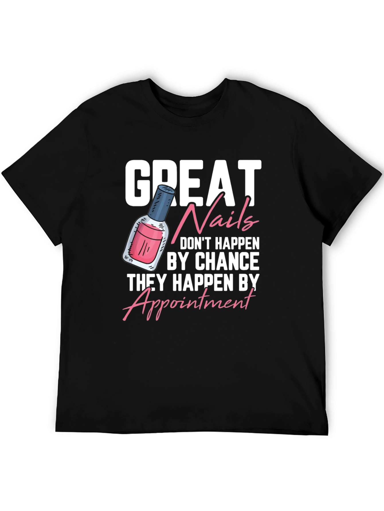 Black Great Nails T-Shirt - Appointment Design view 5