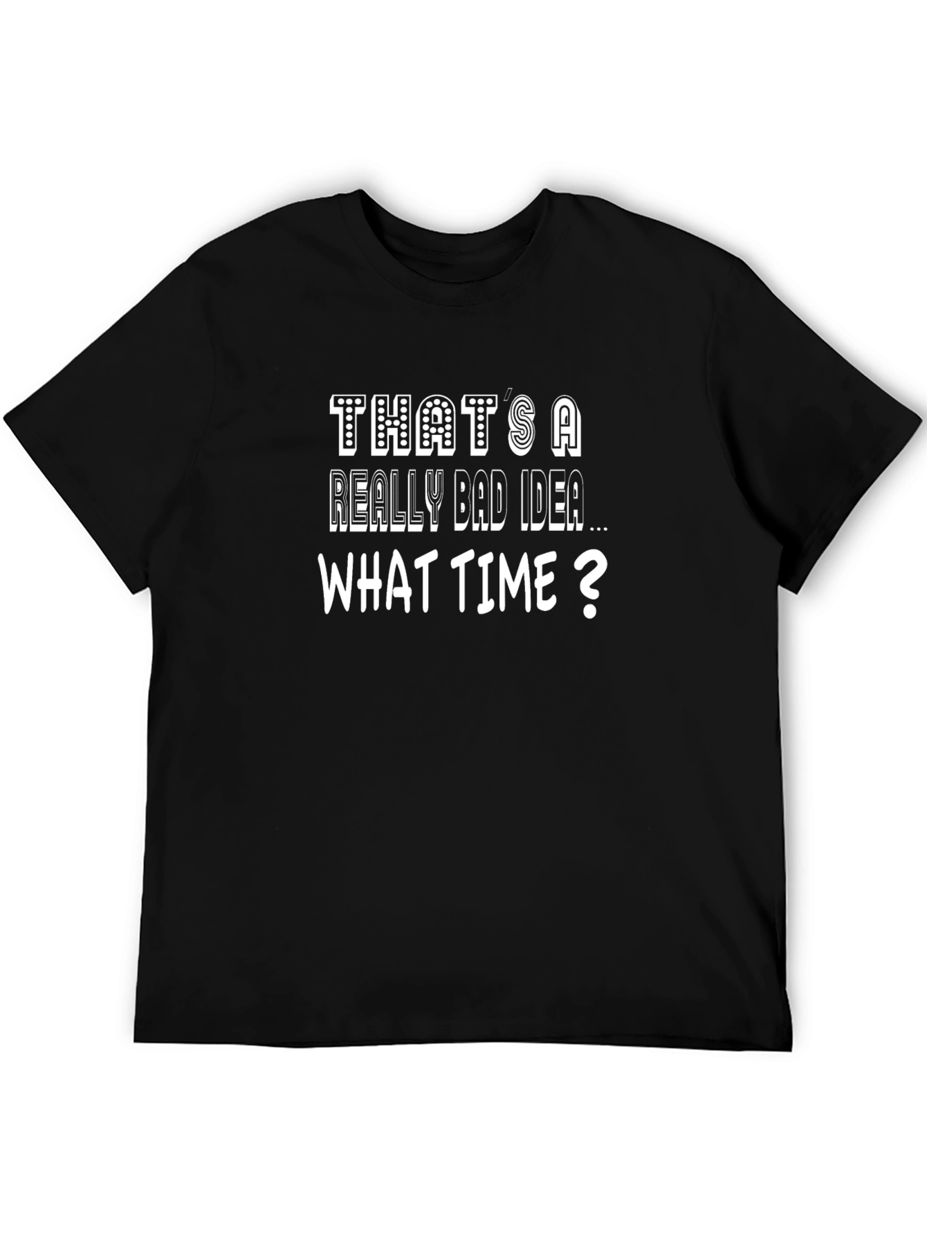 Black Funny 'That's A Really Bad Idea' Black T-Shirt view 5