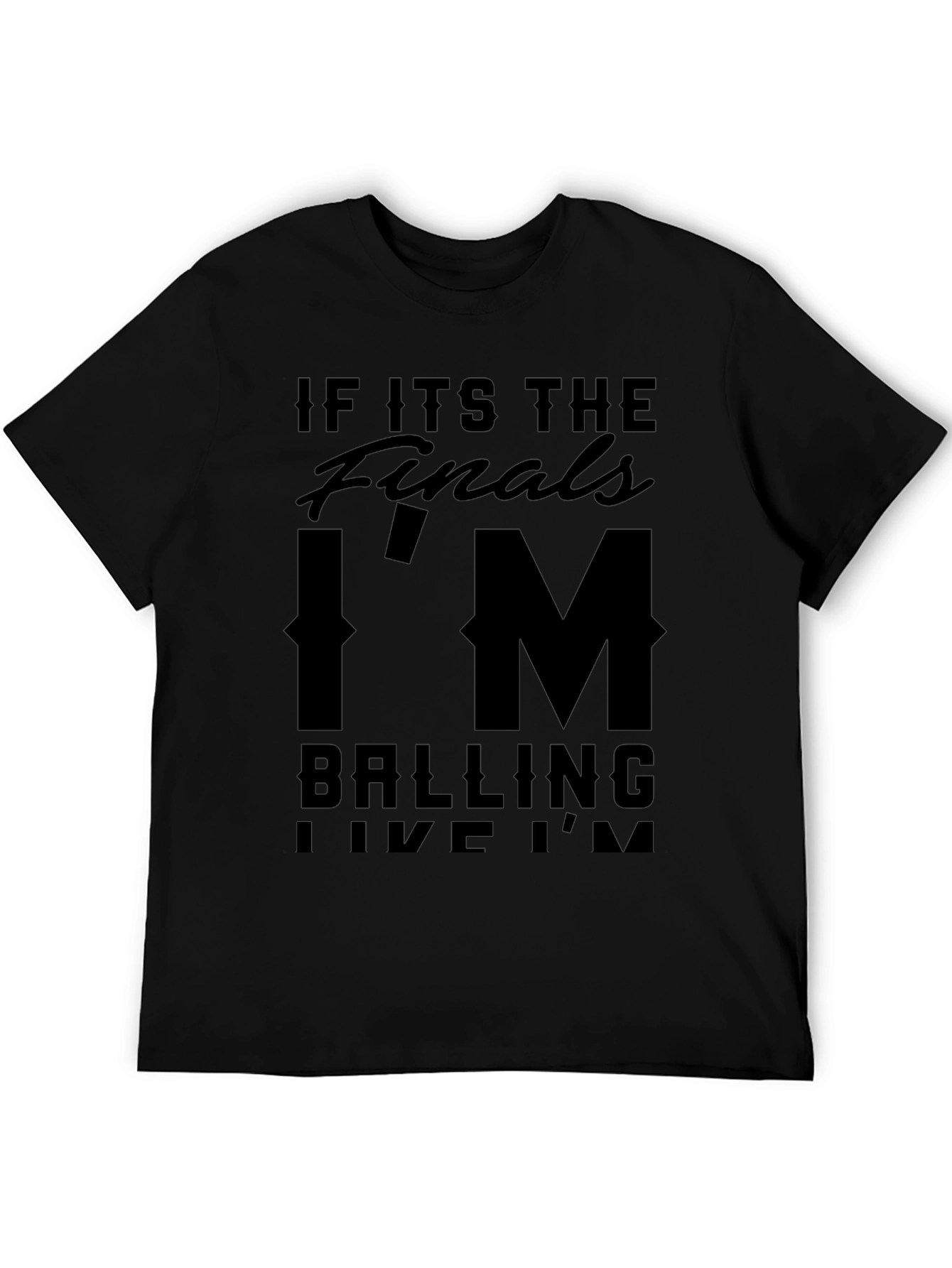 Black If Its The Finals I'm Balling T-Shirt view 5