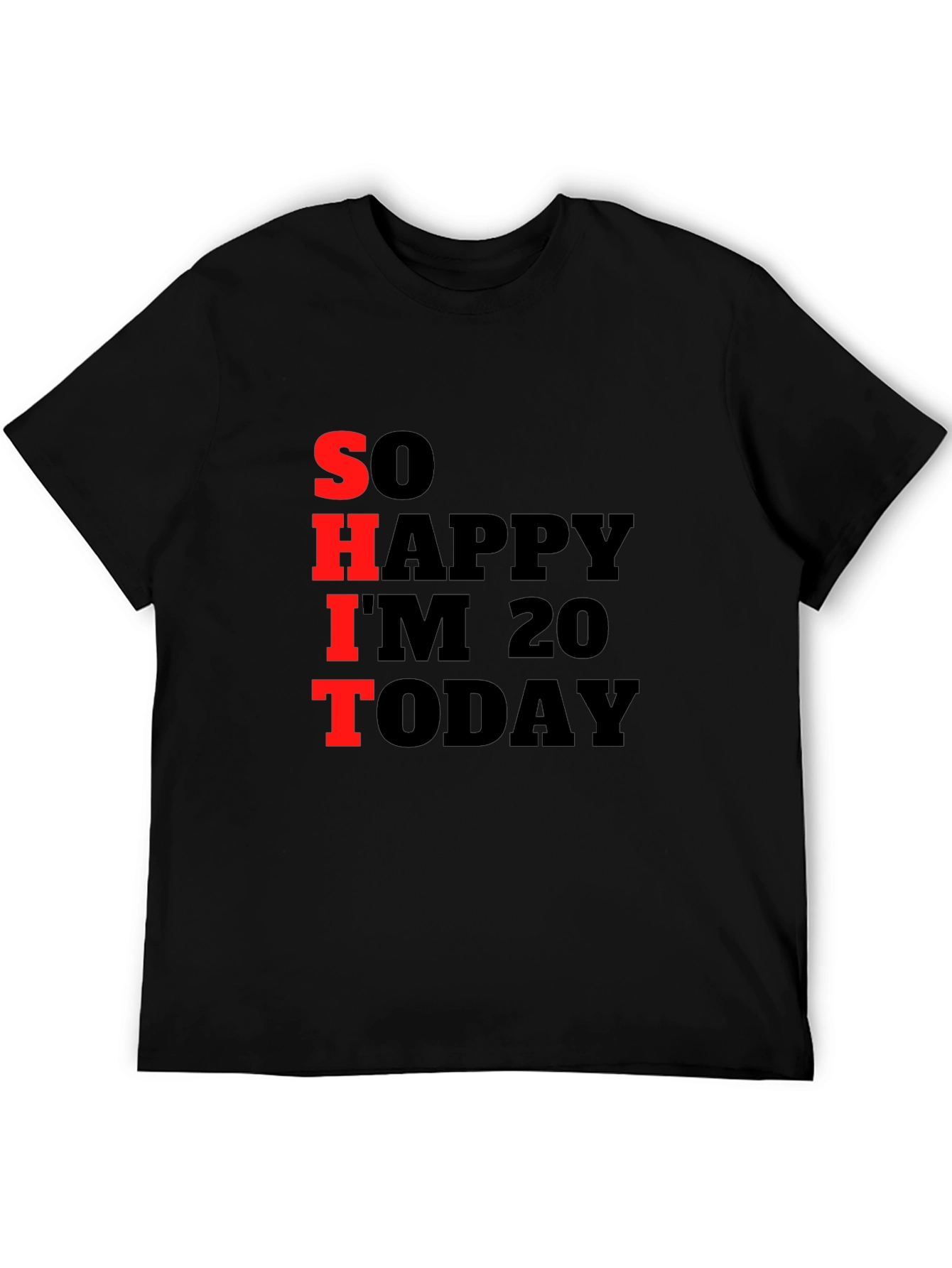 Black Funny 20th Birthday T-Shirt: "So Happy I'm 20" view 5