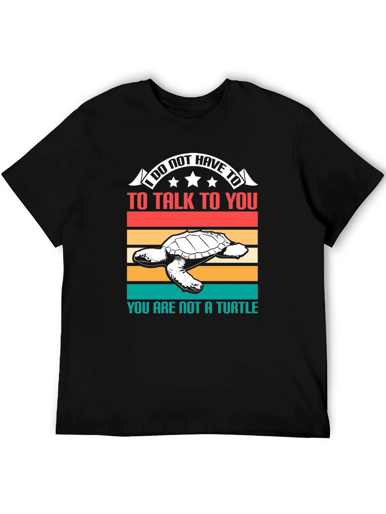Black I Do Not Have To Talk Turtle T-Shirt view 5