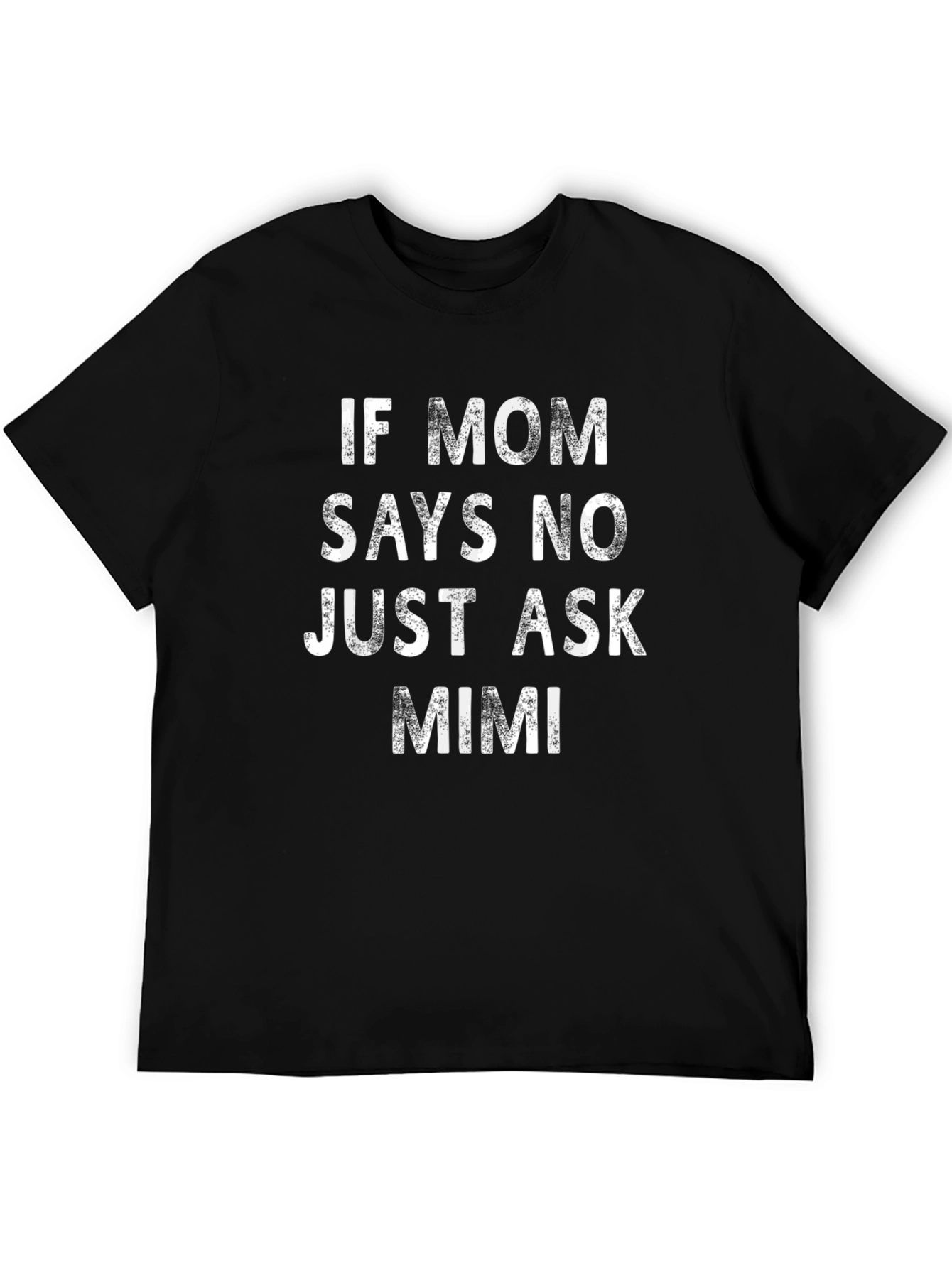 Black If Mom Says No, Ask Mimi T-Shirt view 5