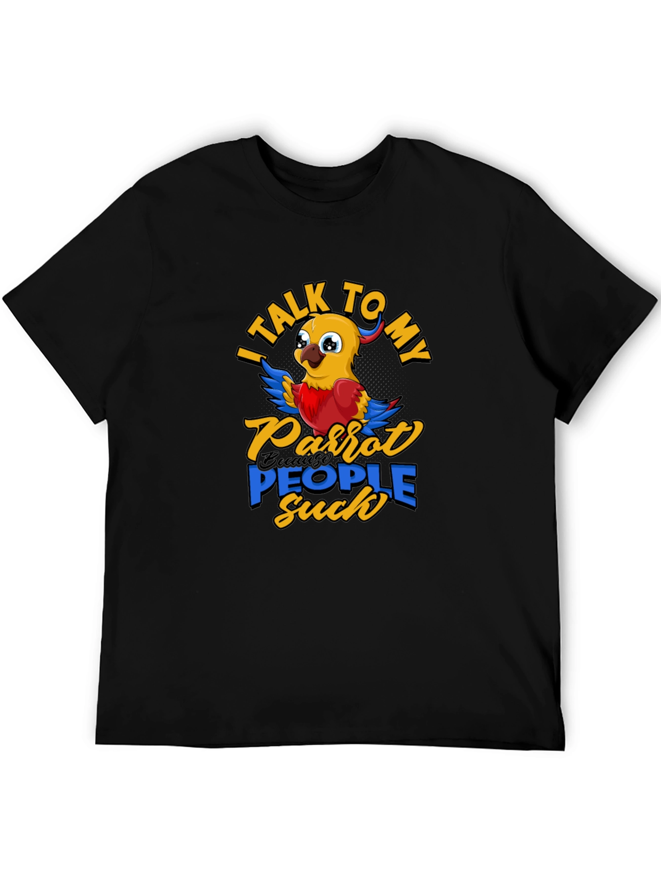 Black Parrot Lover T-Shirt - I Talk To My Parrot People Suck view 5
