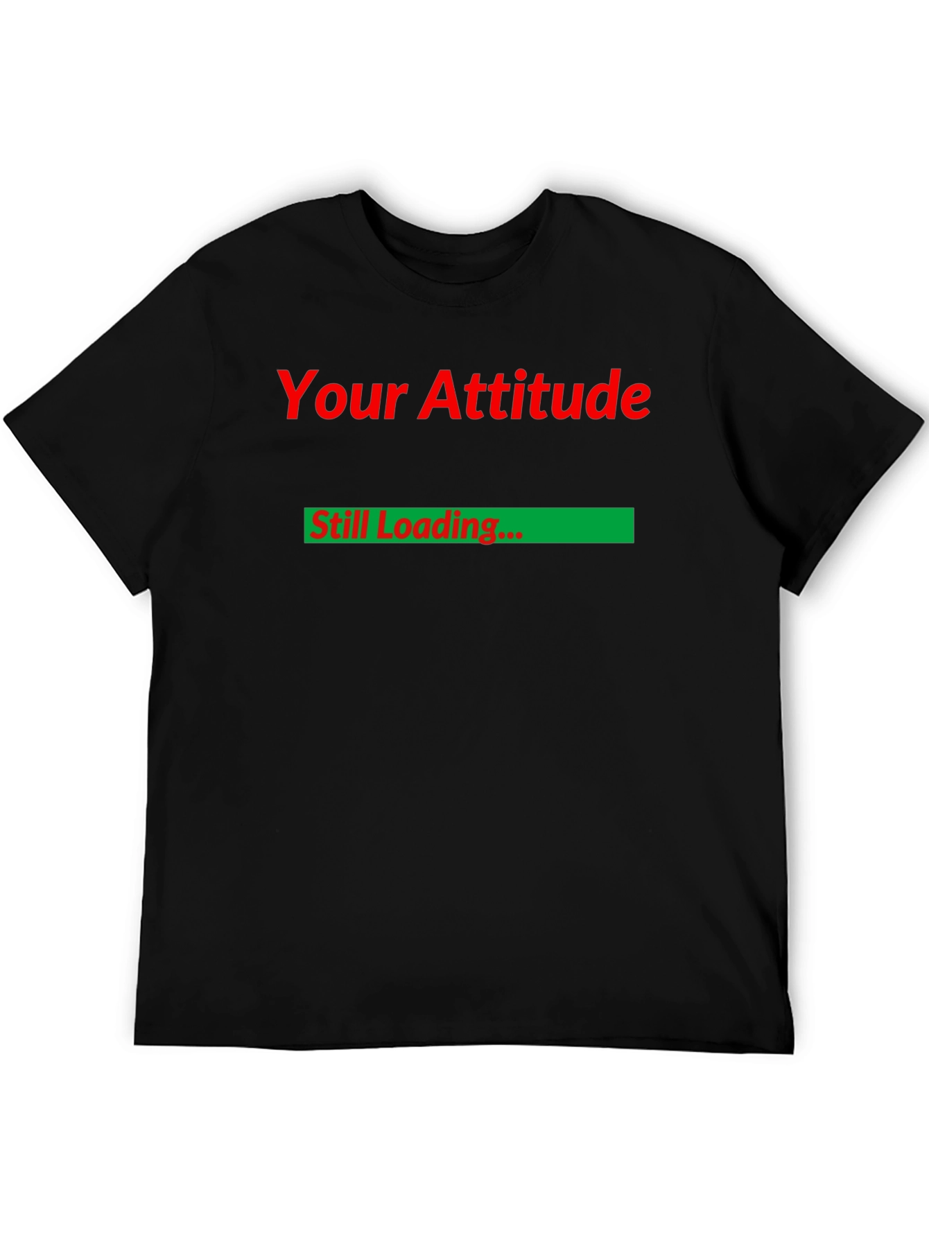 Black Your Attitude Still Loading Funny T-Shirt view 5