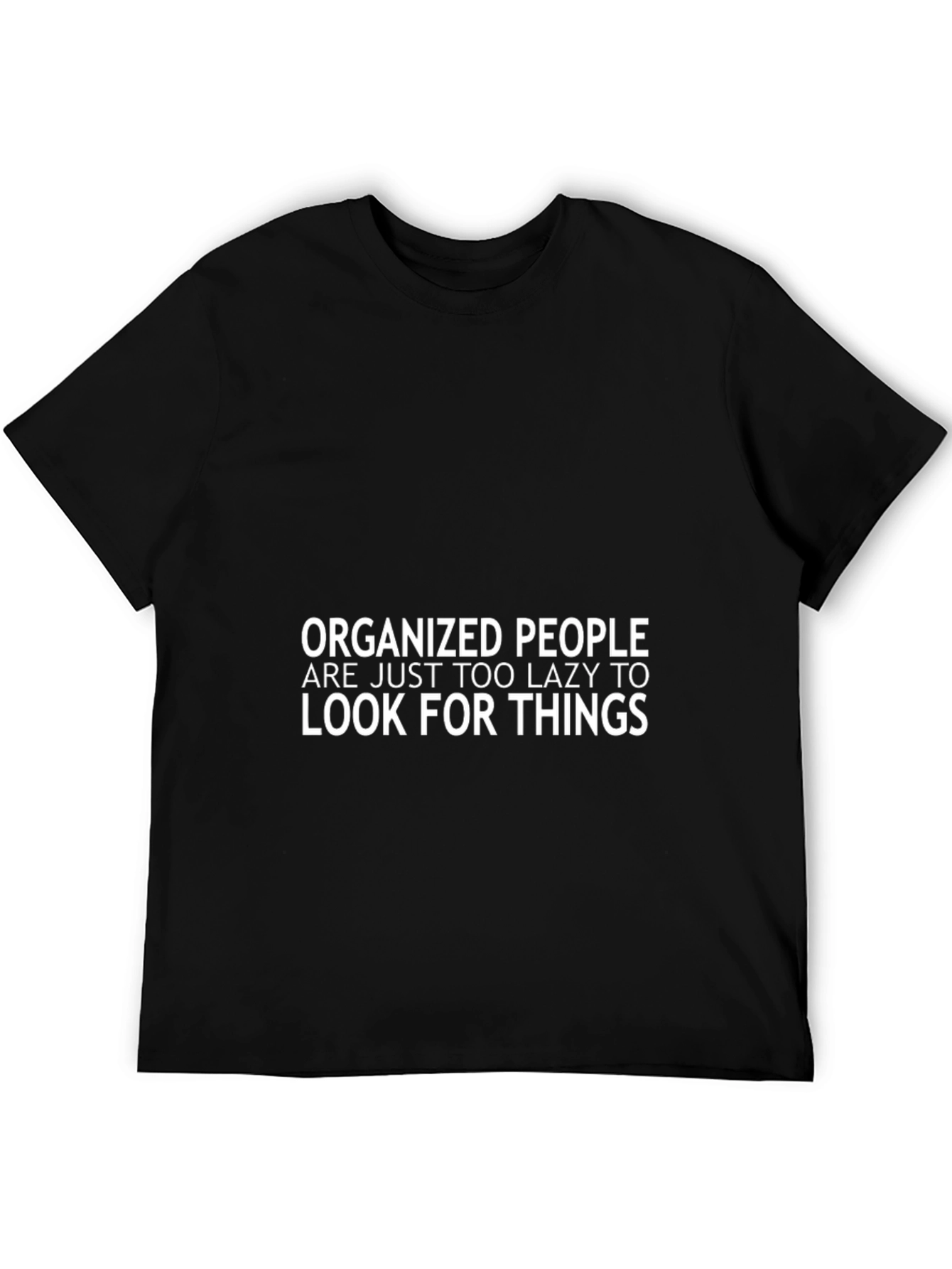 Black Organized People Lazy T-Shirt - Funny Slogan Tee view 5