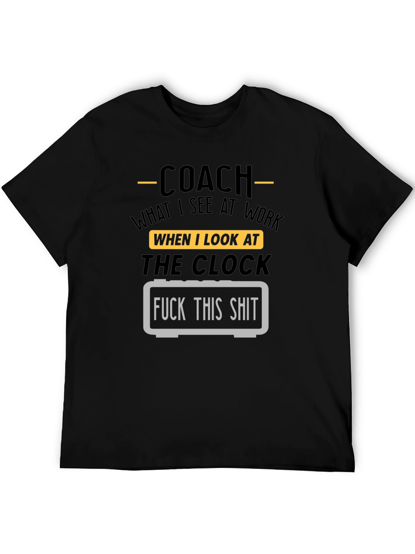 Black Coach Funny T-Shirt - Work Clock Humor view 5