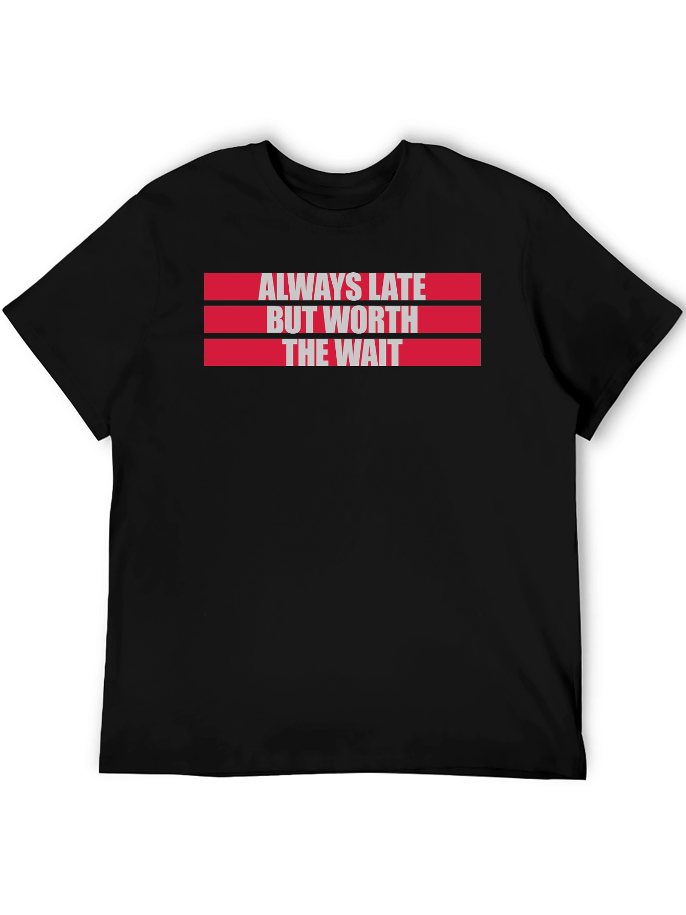 Black Always Late Worth the Wait Graphic Tee view 5