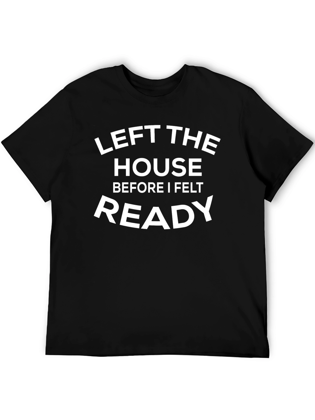 Black Left the House Ready Funny T-Shirt view 5