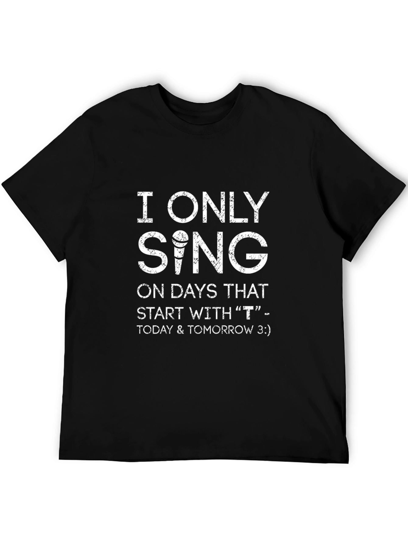 Black Funny Singer T-Shirt - I Only Sing On Days That Start With T view 5
