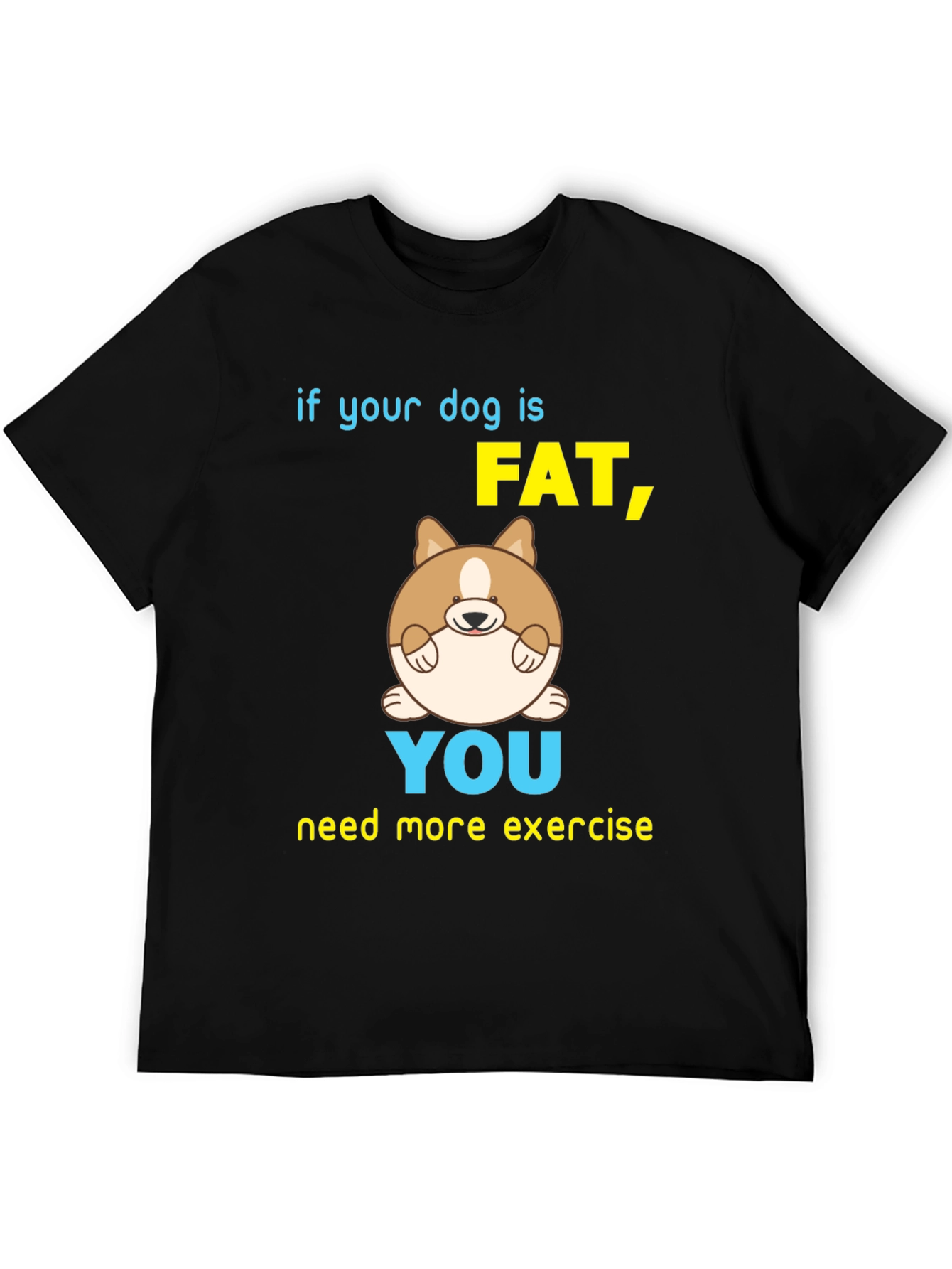 Black Funny Dog T-Shirt - If Your Dog is Fat, You Need Exercise view 5