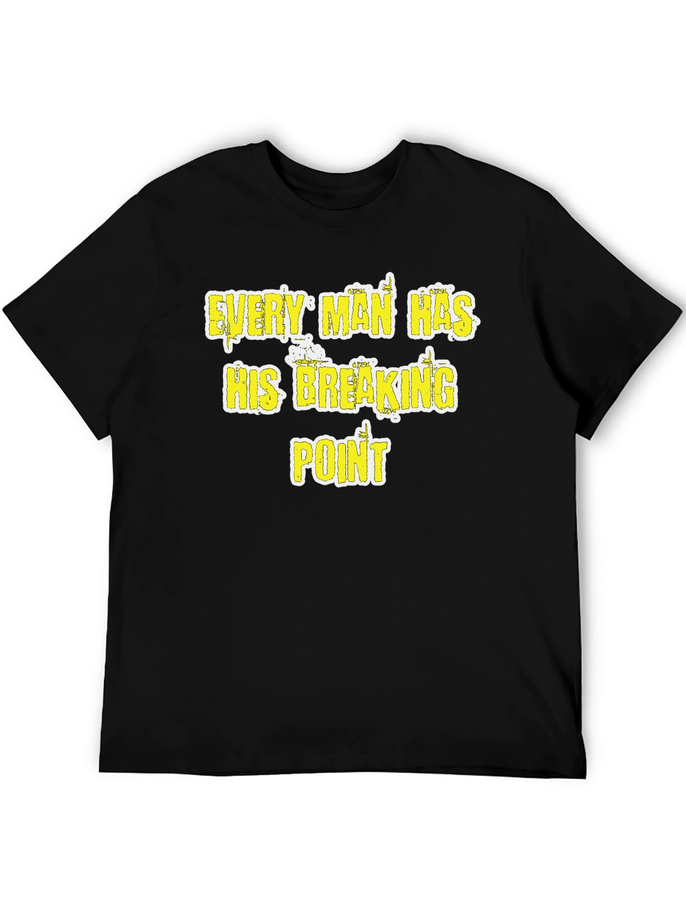 Black Every Man Has His Breaking Point T-Shirt - Funny Graphic Tee view 5
