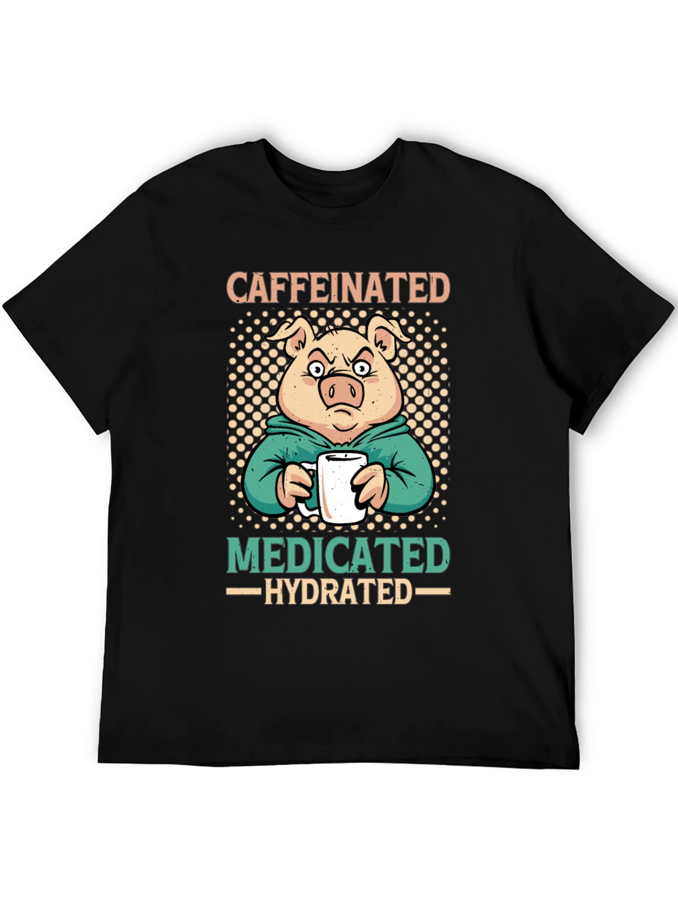 Caffeinated Medicated Hydrated Pig T-Shirt - 5