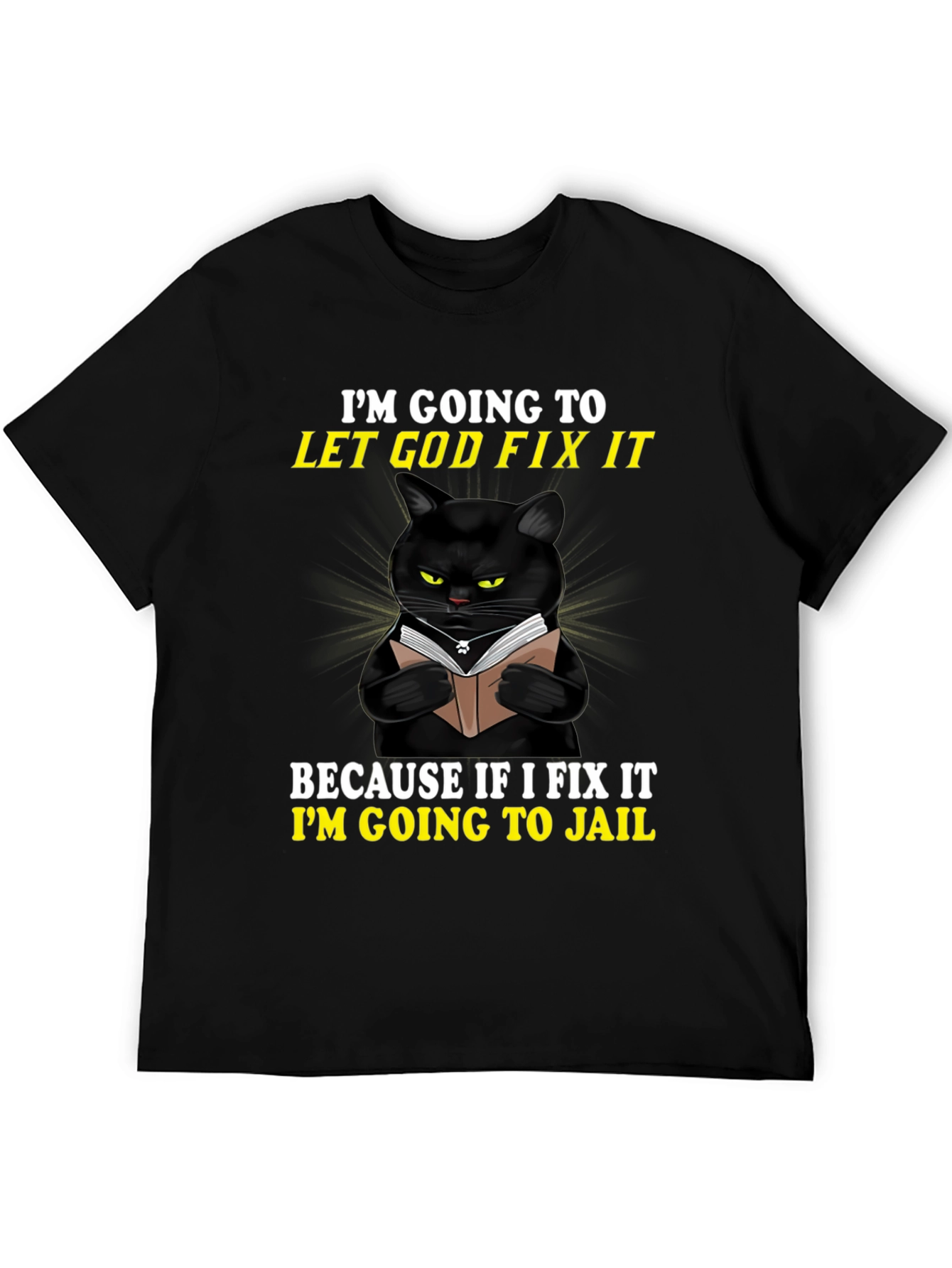 Black Funny Cat T-Shirt: Let God Fix It - Jail Humor view 5