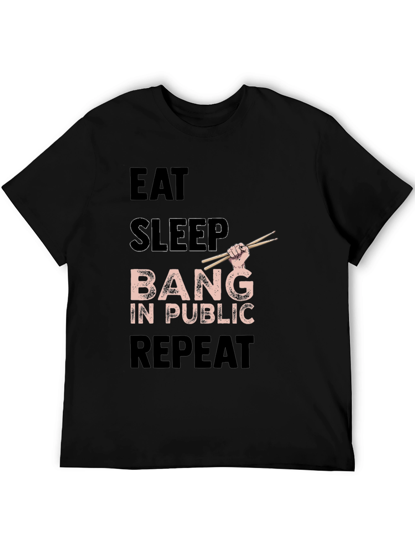 Black Eat Sleep Bang in Public Repeat Funny Drummer T-Shirt view 5