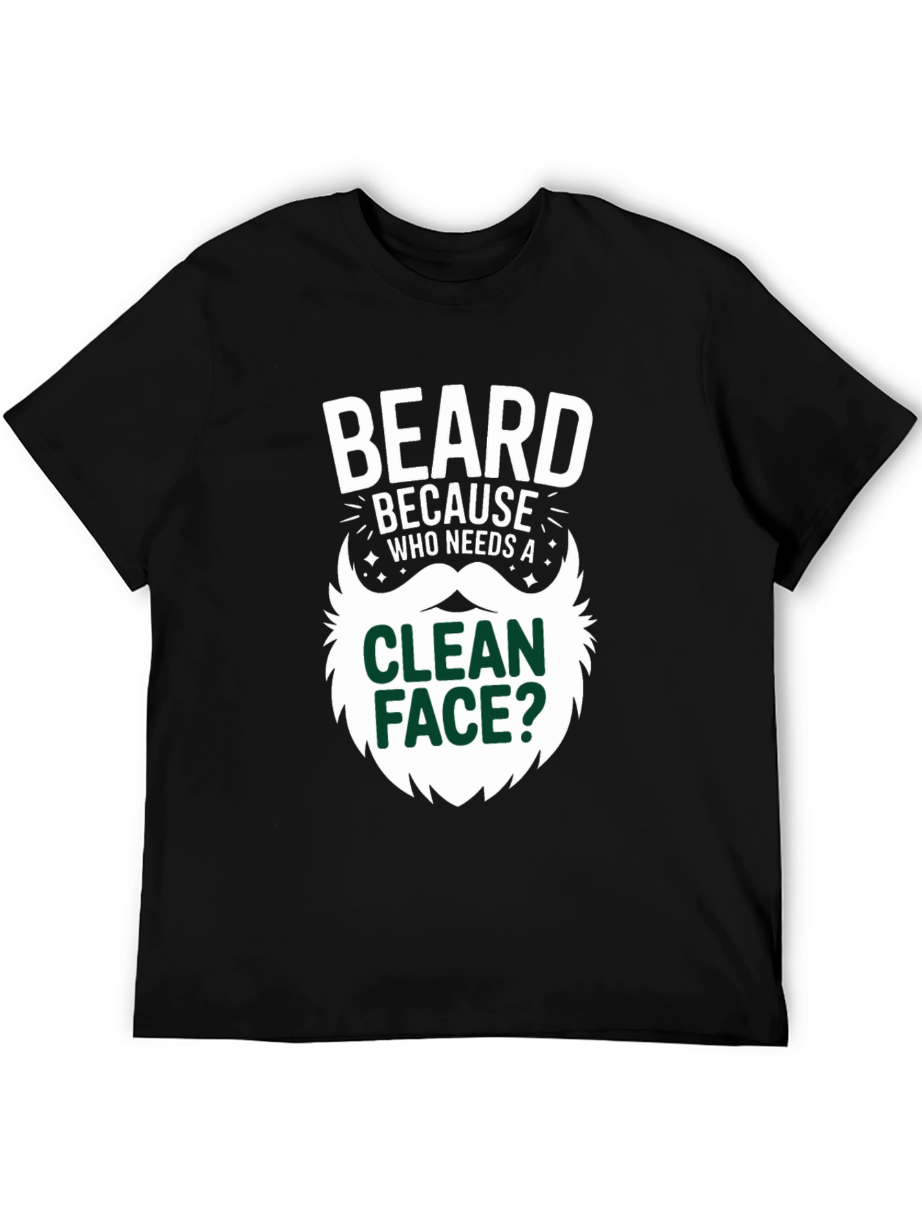 Black Beard Because Who Needs A Clean Face T-Shirt view 5