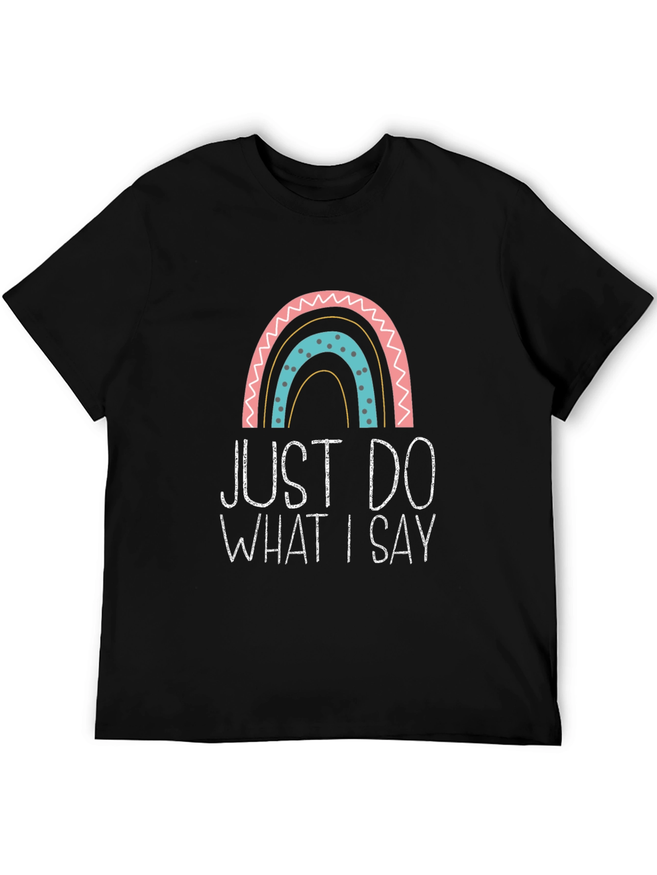 Black Just Do What I Say Rainbow T-Shirt view 5