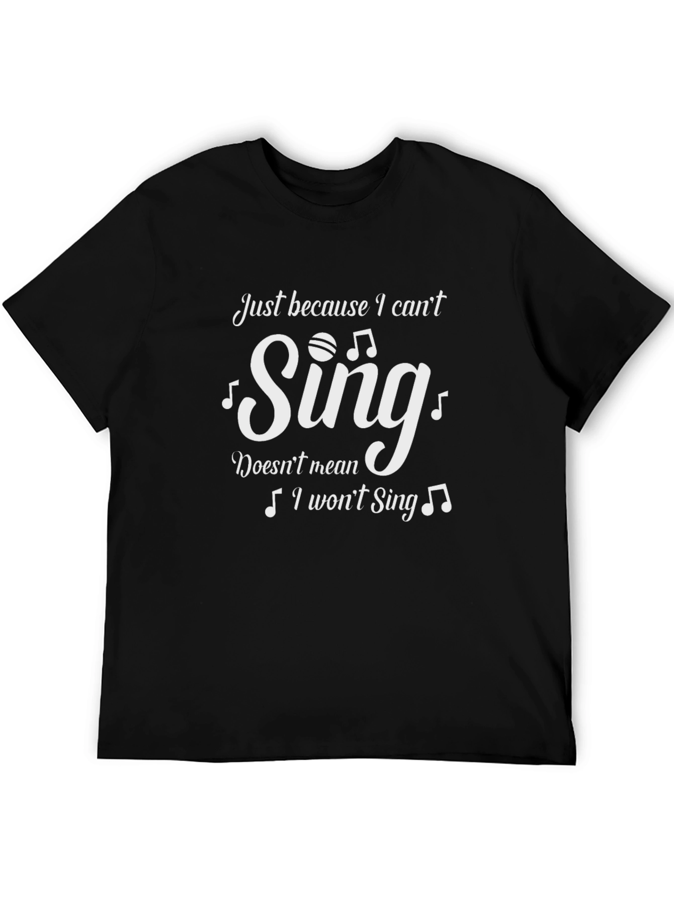 Black Funny "Just Because I Can't Sing" Graphic Tee view 5