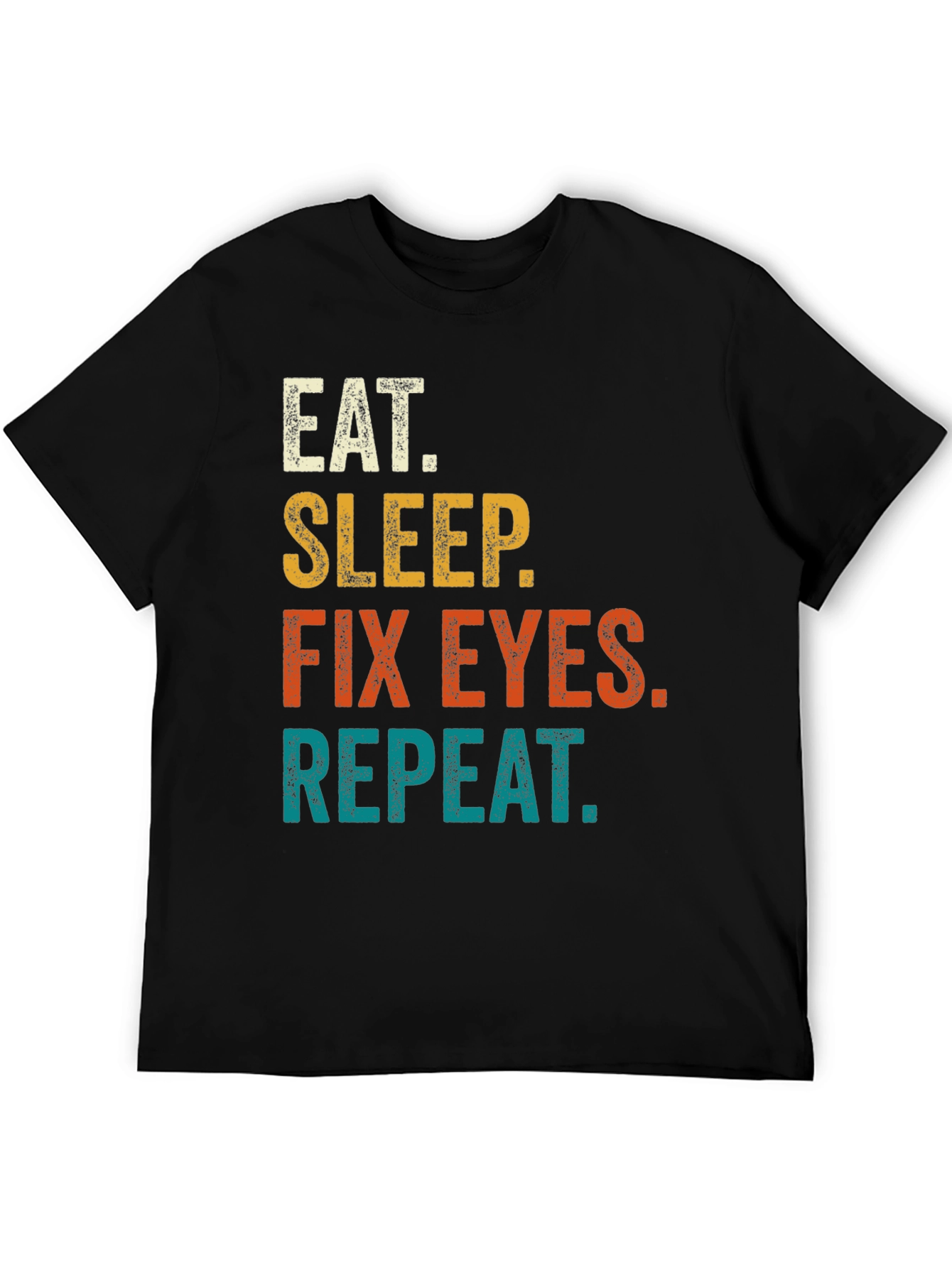 Black Eat Sleep Fix Eyes Repeat T-Shirt view 5