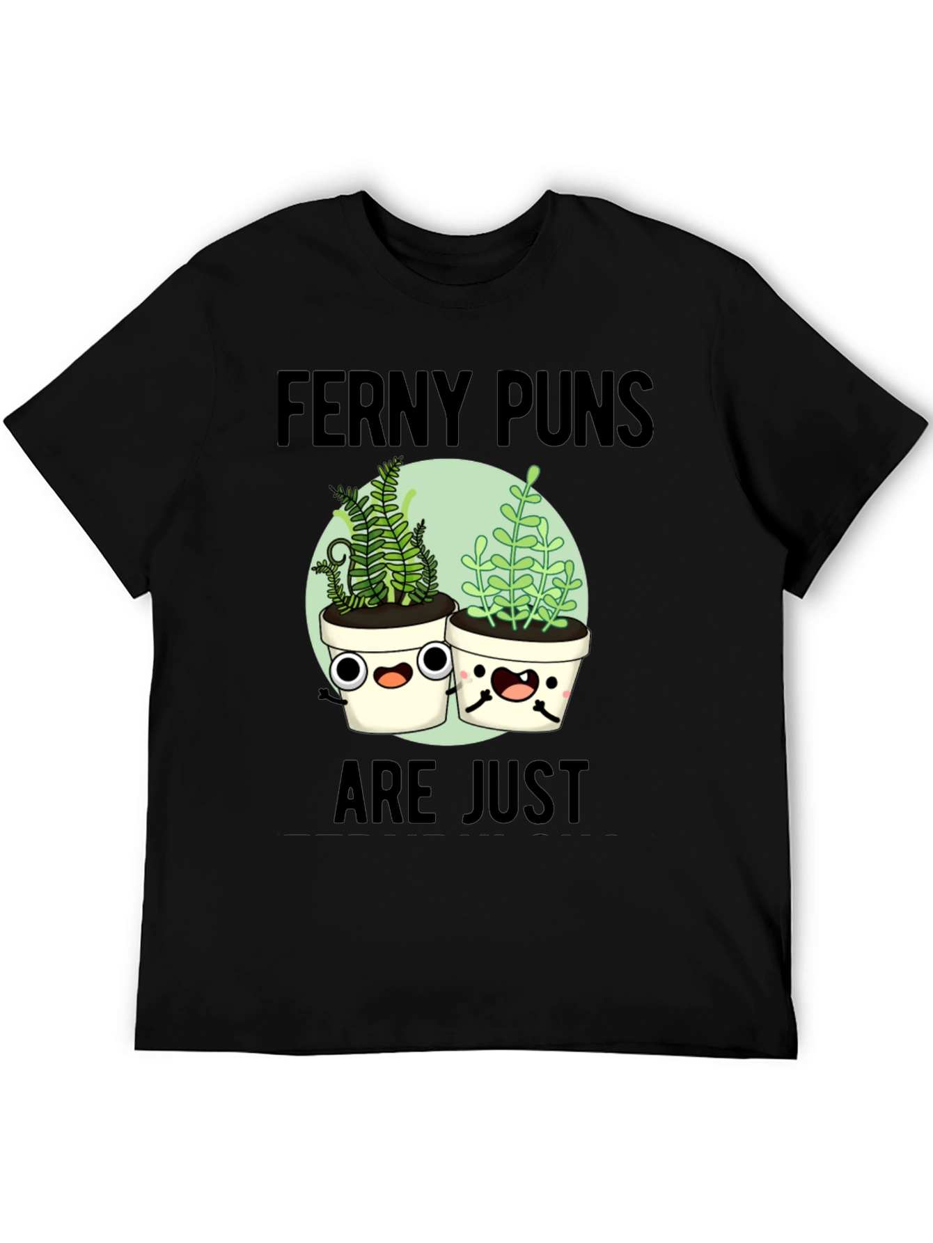 Black Ferny Puns T-Shirt - Funny Plant Humor Tee view 5