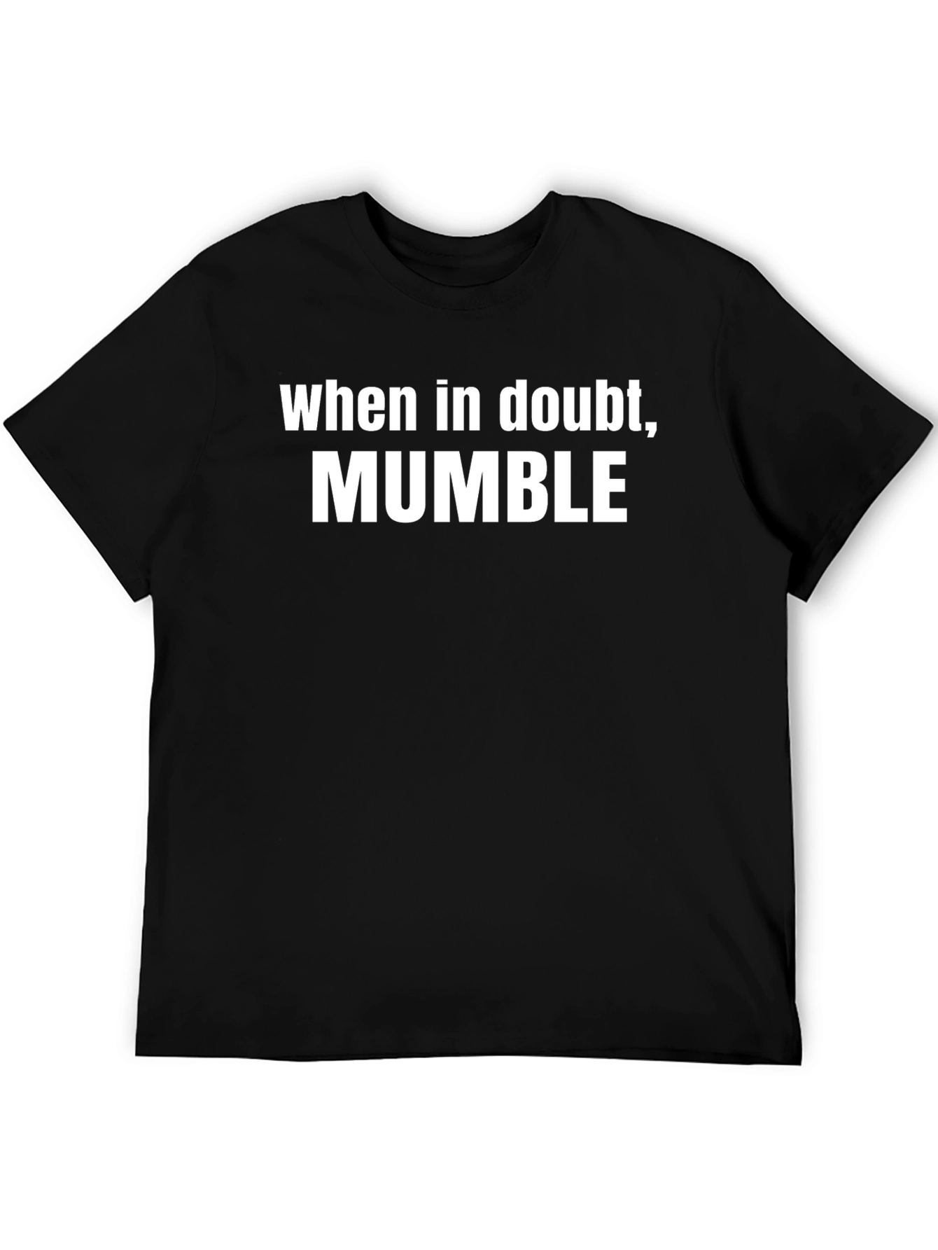 Black Mumble Graphic Tee - When In Doubt Humor T-Shirt view 5