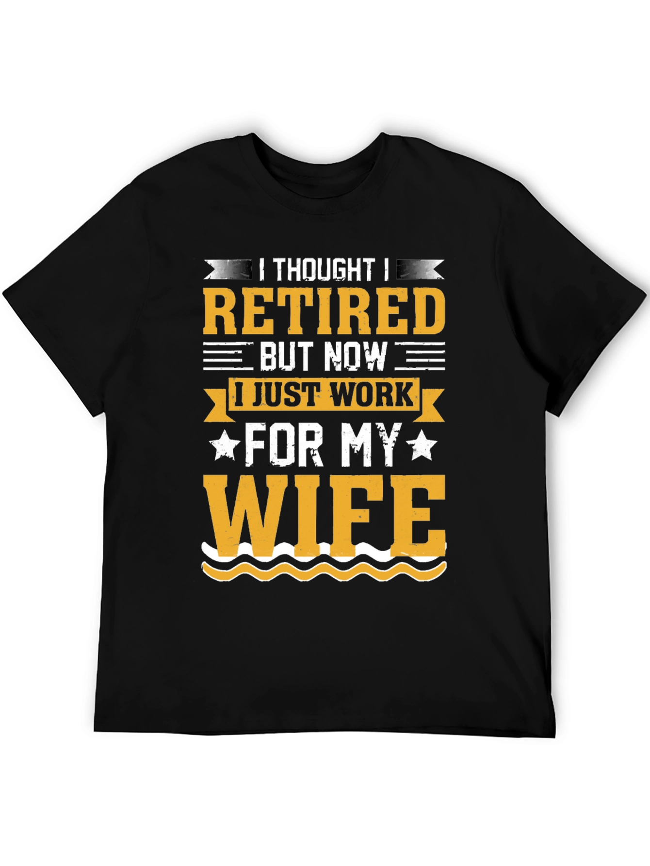 Black Retired But Now I Work For My Wife T-Shirt view 5