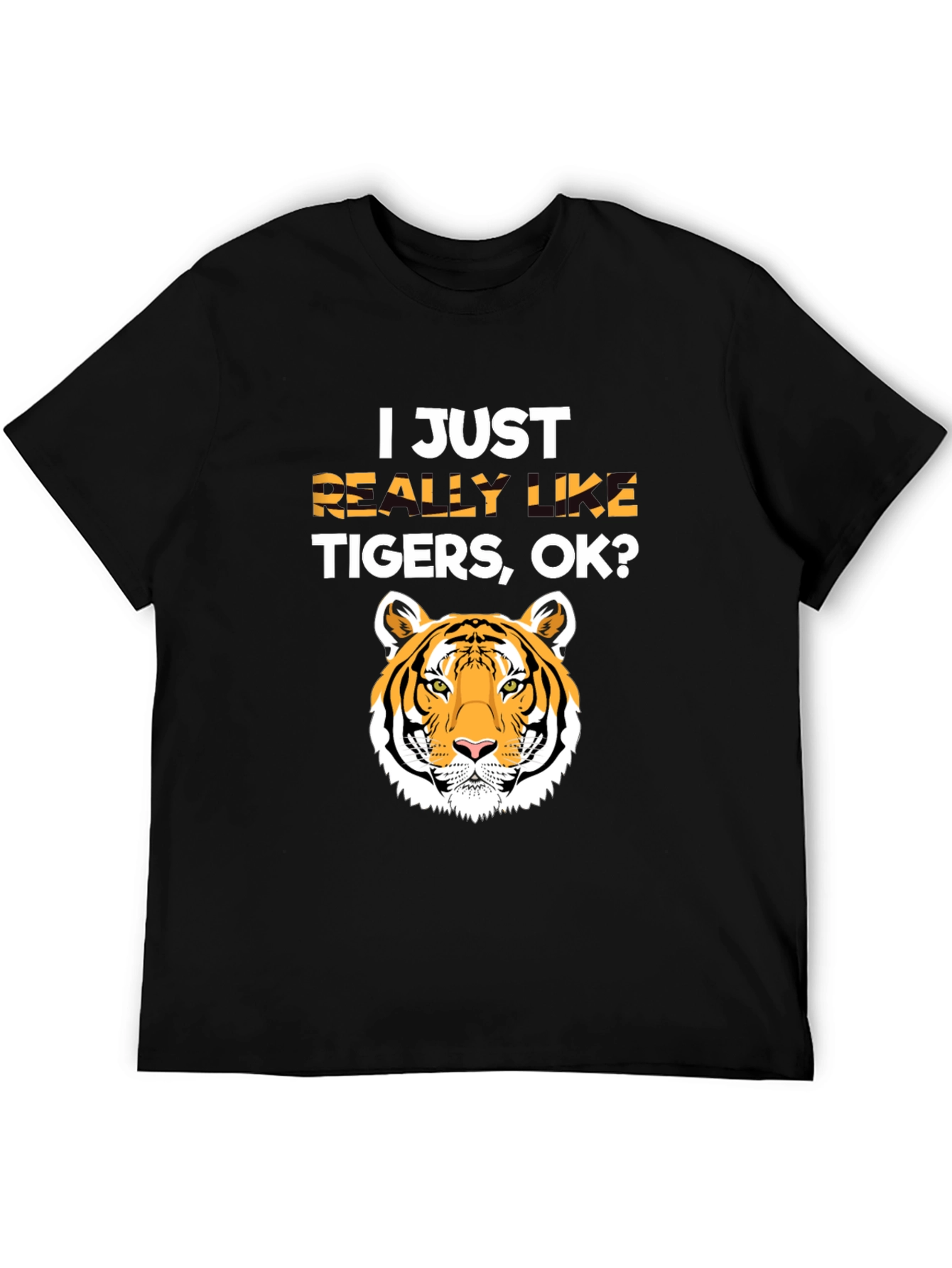 Black I Just Really Like Tigers, OK? T-Shirt view 5