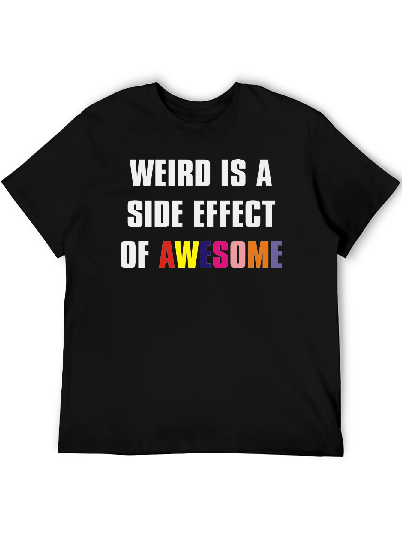 Black Weird Is A Side Effect Of Awesome Graphic Tee view 5