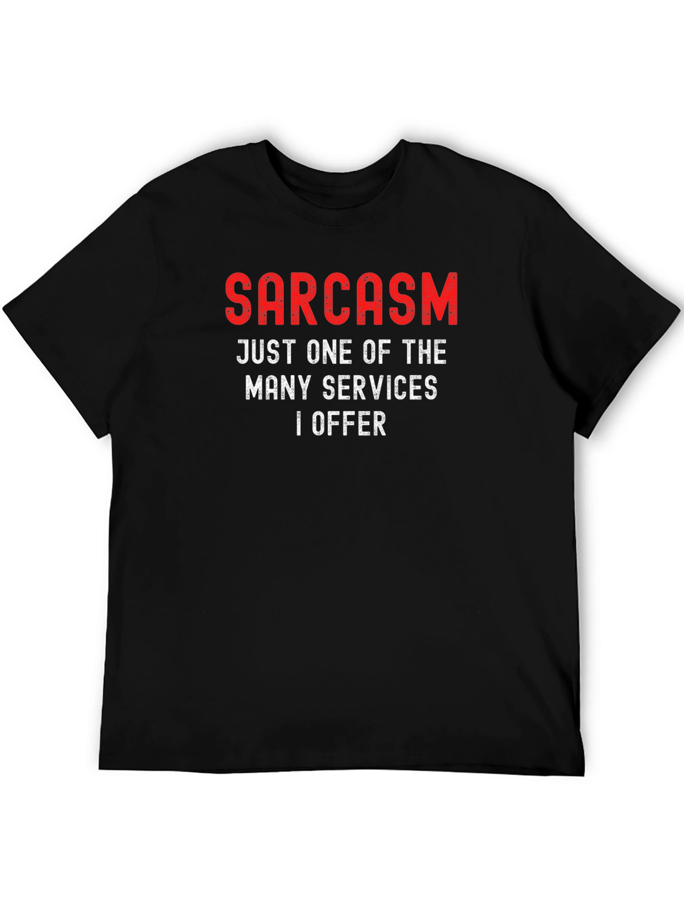 Black Sarcasm Services T-Shirt - Funny Statement Tee view 5
