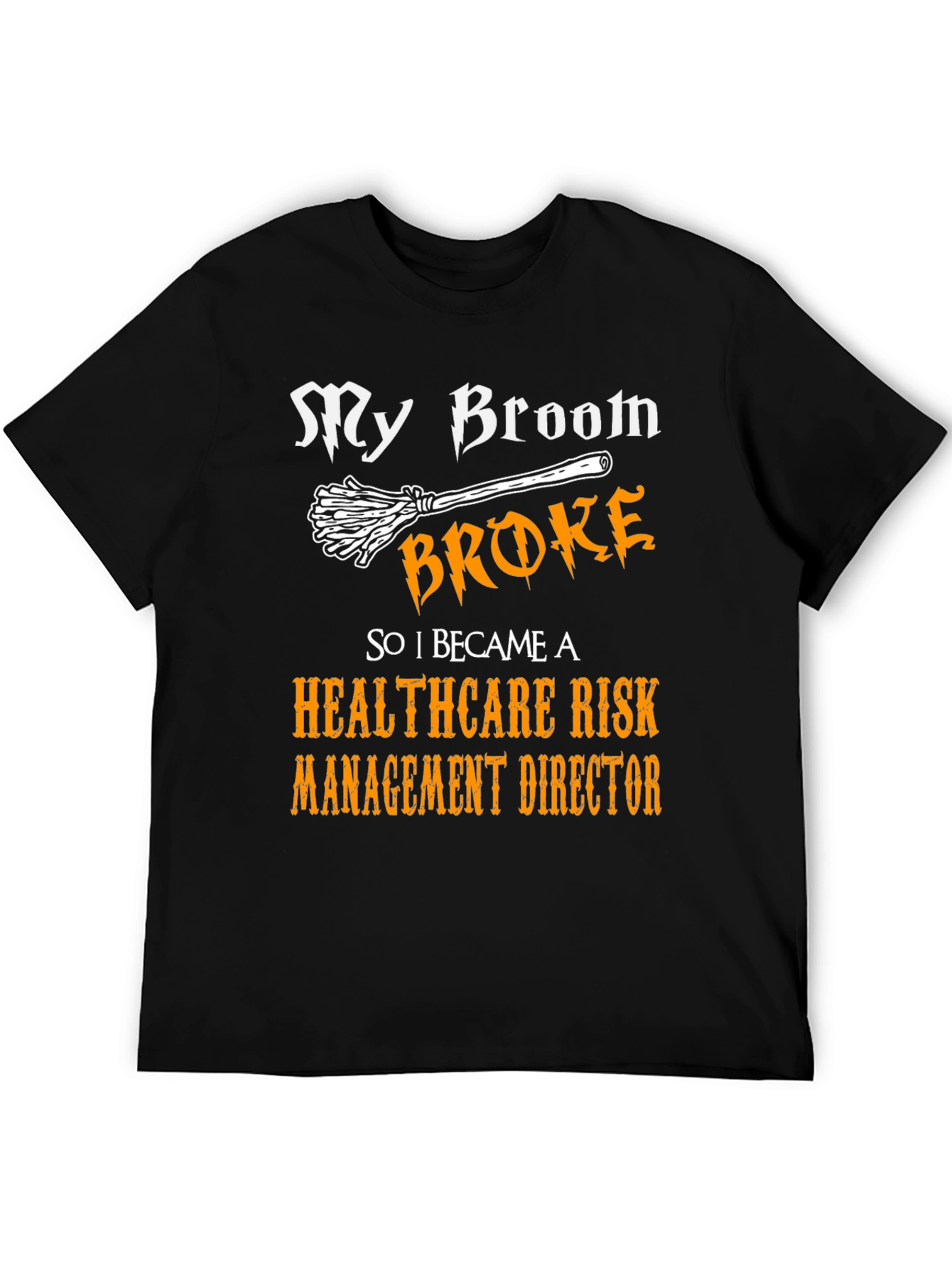 Black My Broom Broke Healthcare Risk Management Director T-Shirt view 5